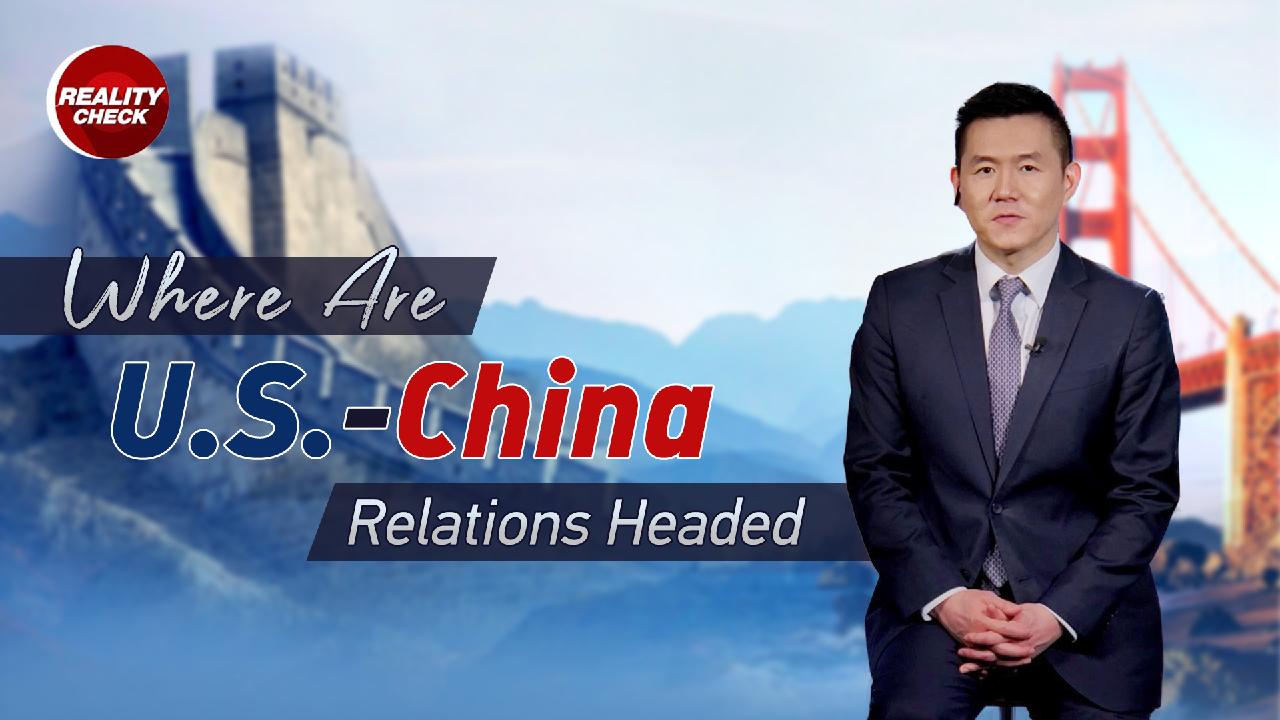 Where Are U.S.-China Relations Headed? - CGTN