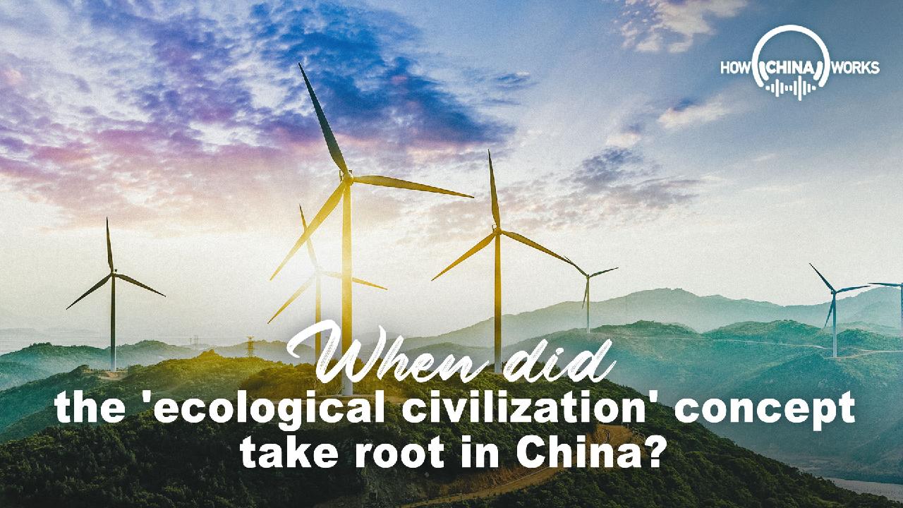 When Did The 'ecological Civilization' Concept Take Root In China? - CGTN