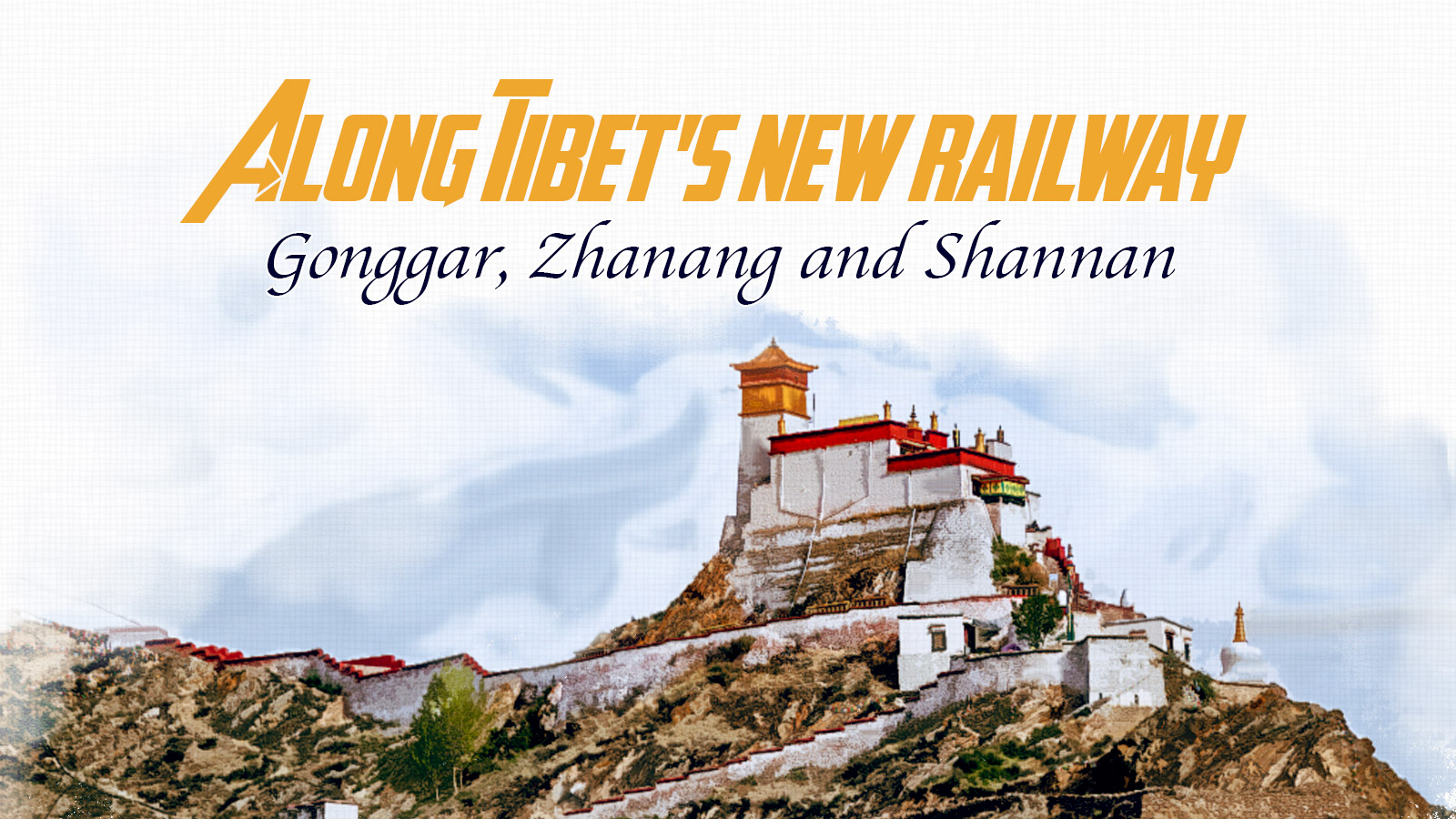 Along Tibet's New Railway: Birthplace of Tibetan culture, Shannan