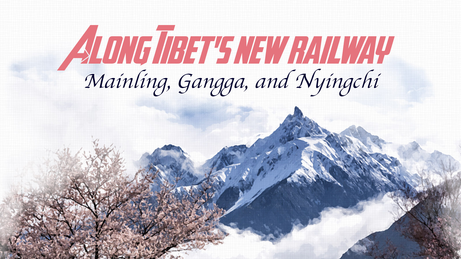 Along Tibet's New Railway: Little slice of heaven on plateau, Nyingchi