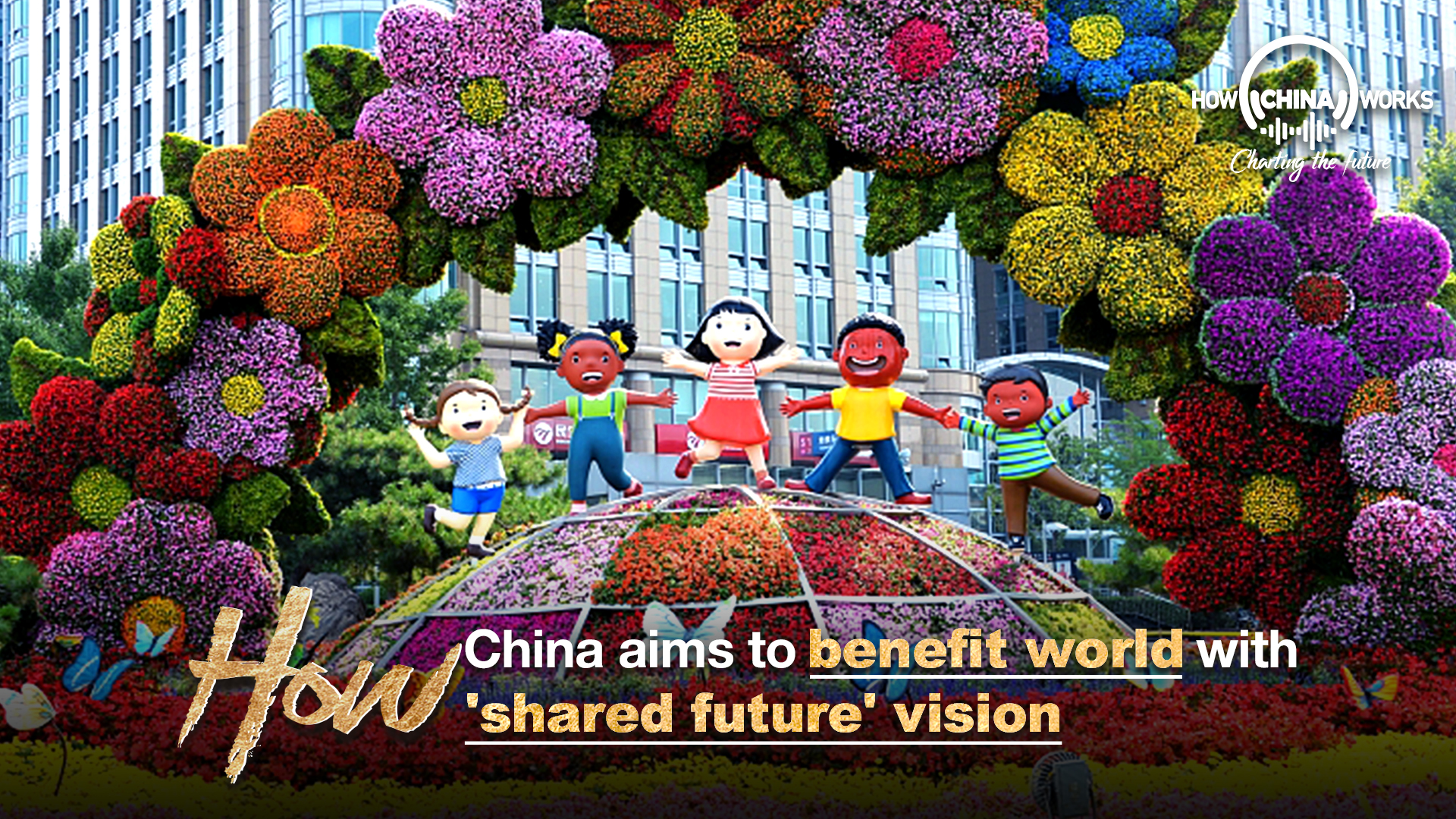 How China aims to benefit world with 'shared future' vision