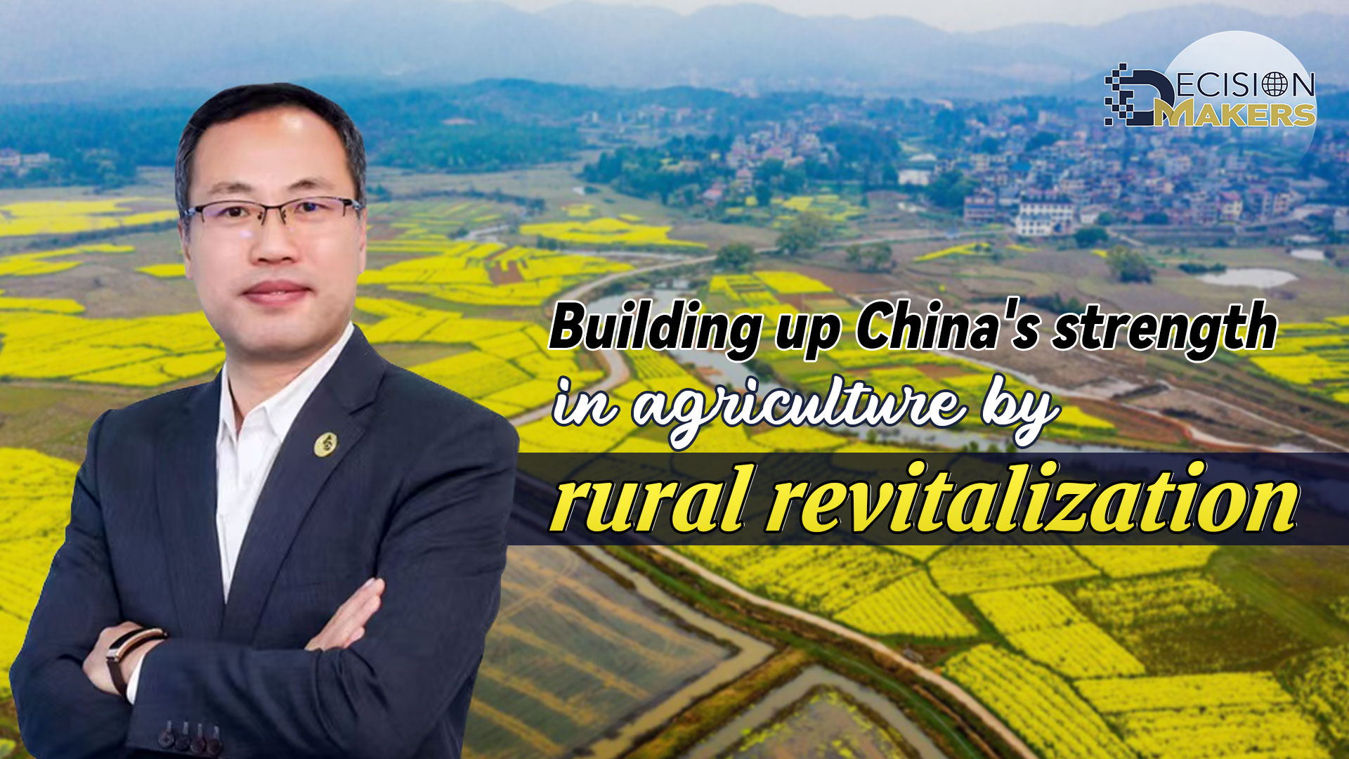 Building up China's strength in agriculture by rural revitalization