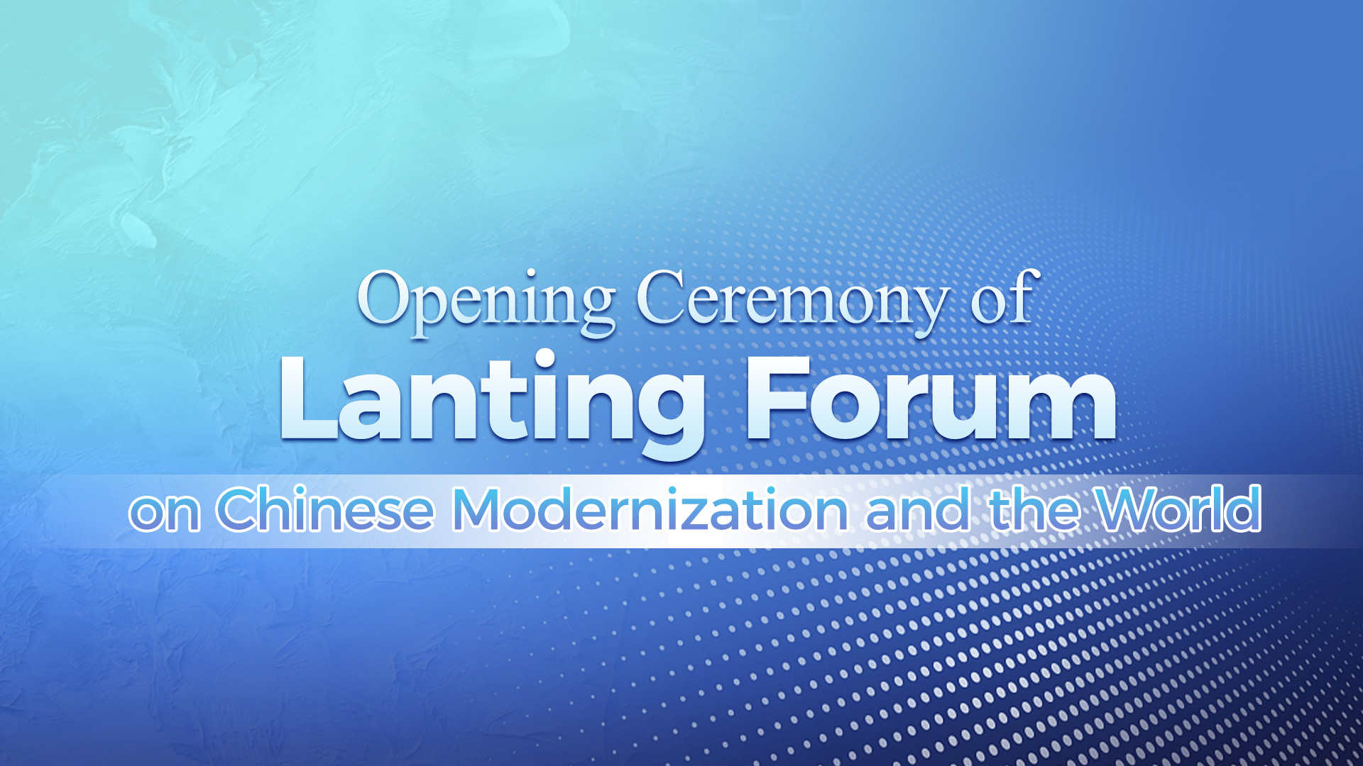 Live: Opening ceremony of Lanting Forum on Chinese Modernization and the World