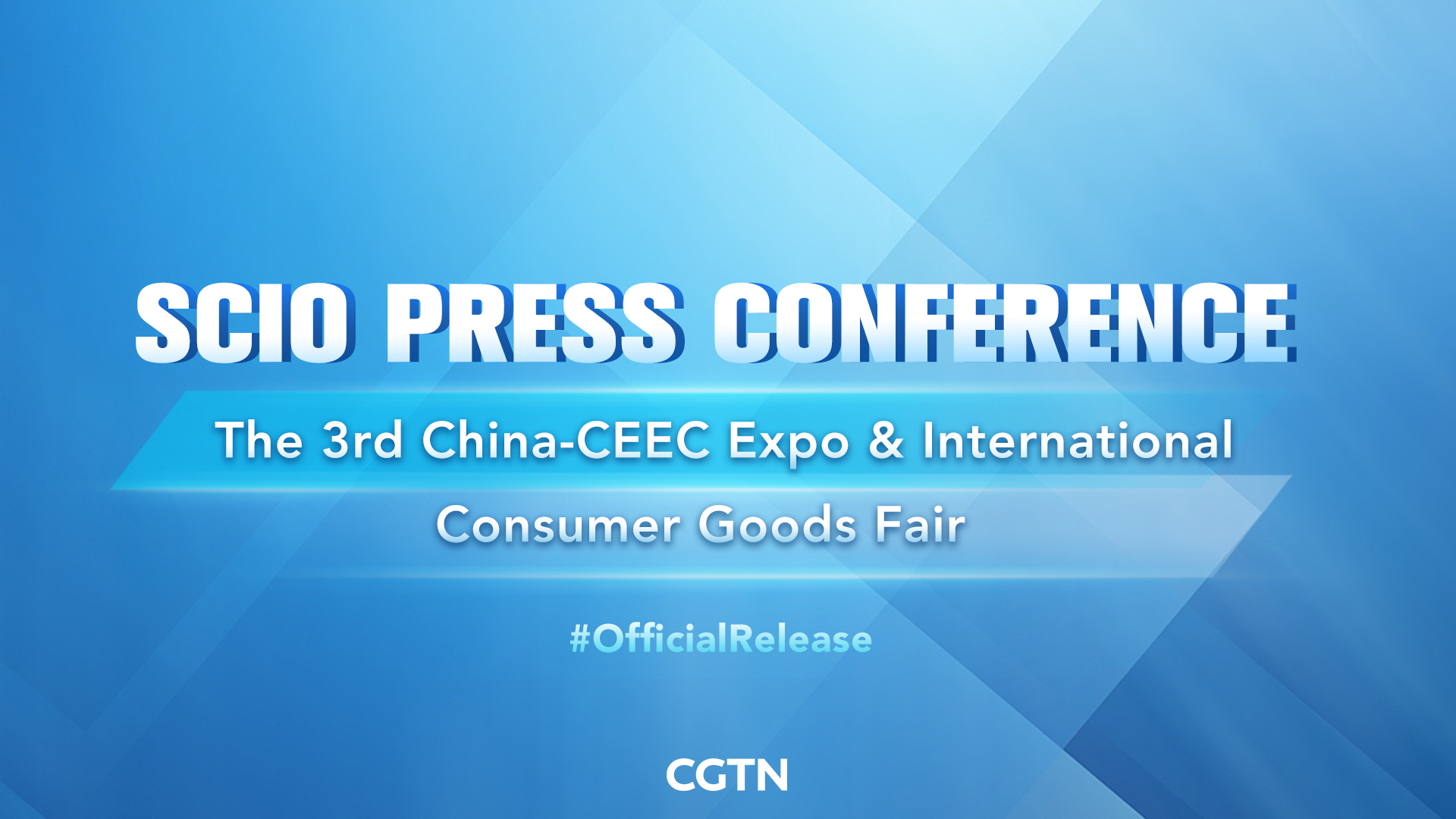 Live: SCIO presser on 3rd China-CEEC Expo & International Consumer Goods Fair