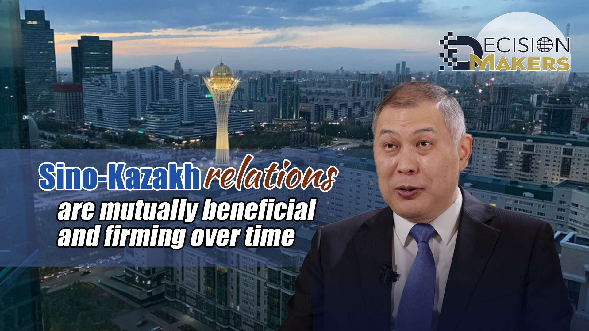 Sino-Kazakh relations are mutually beneficial and firming over time