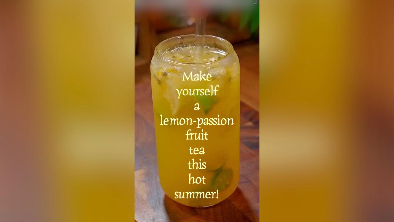 Make Yourself A Lemon Passion Fruit Tea Cgtn