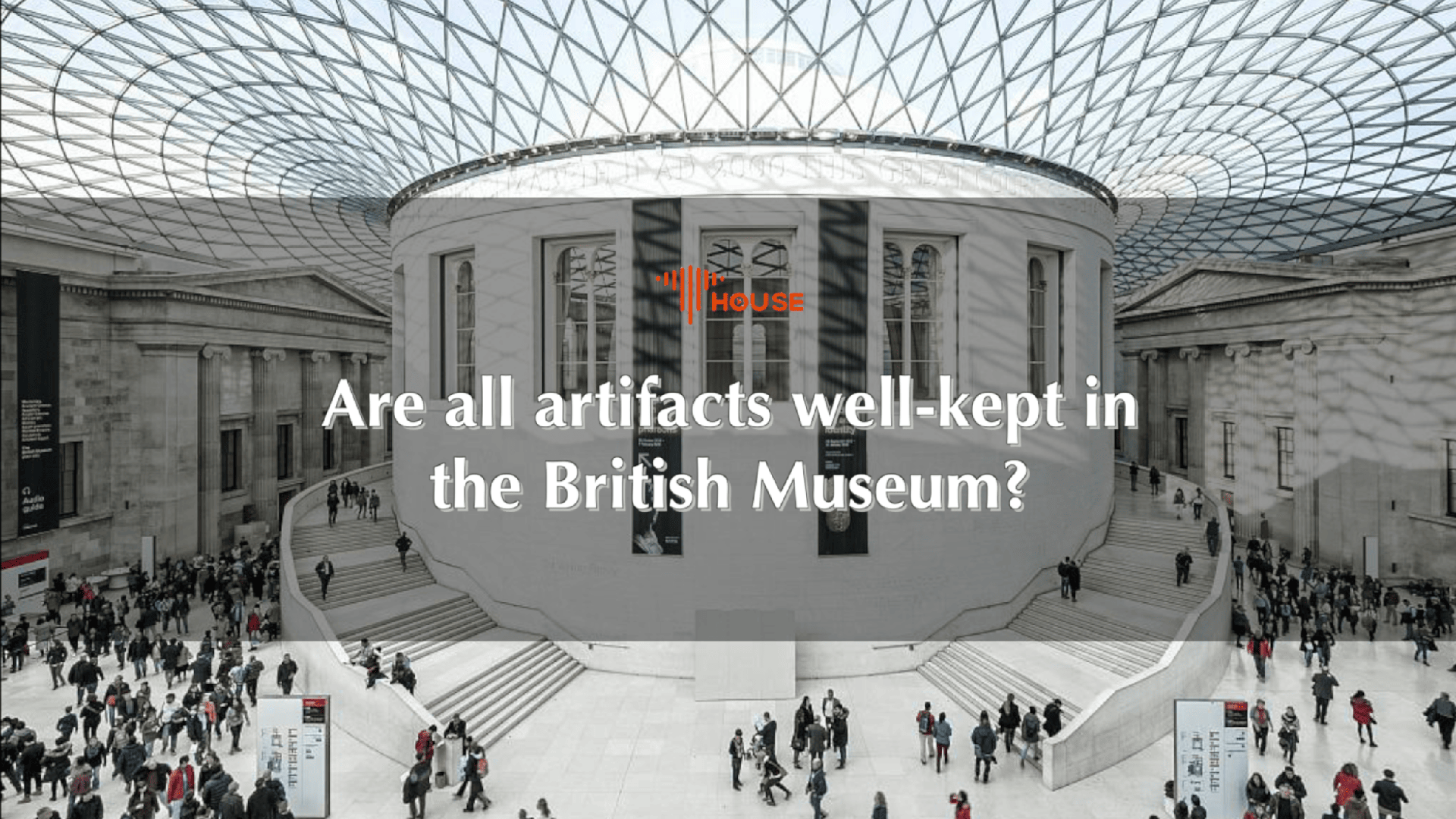 Are All Artifacts Well Kept In The British Museum CGTN   B52bddf525f4452091fa8f7e5b54f0d7 1920 