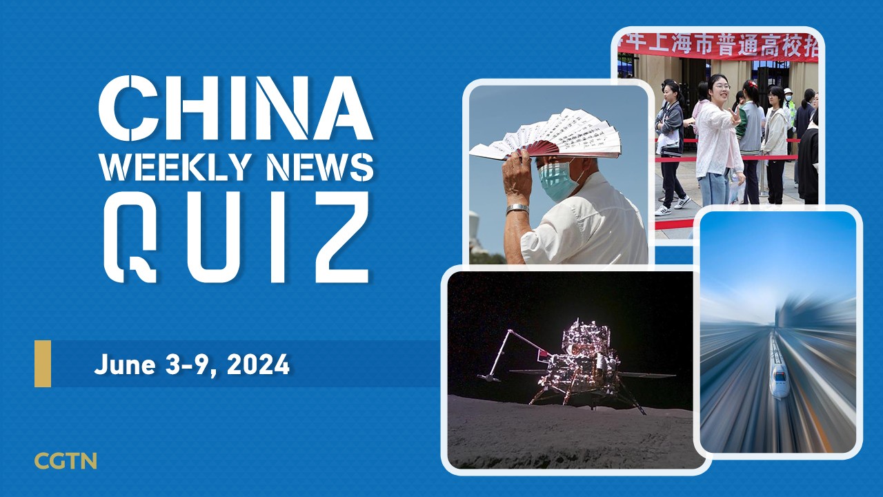 China Weekly News Quiz: June 3-9, 2024