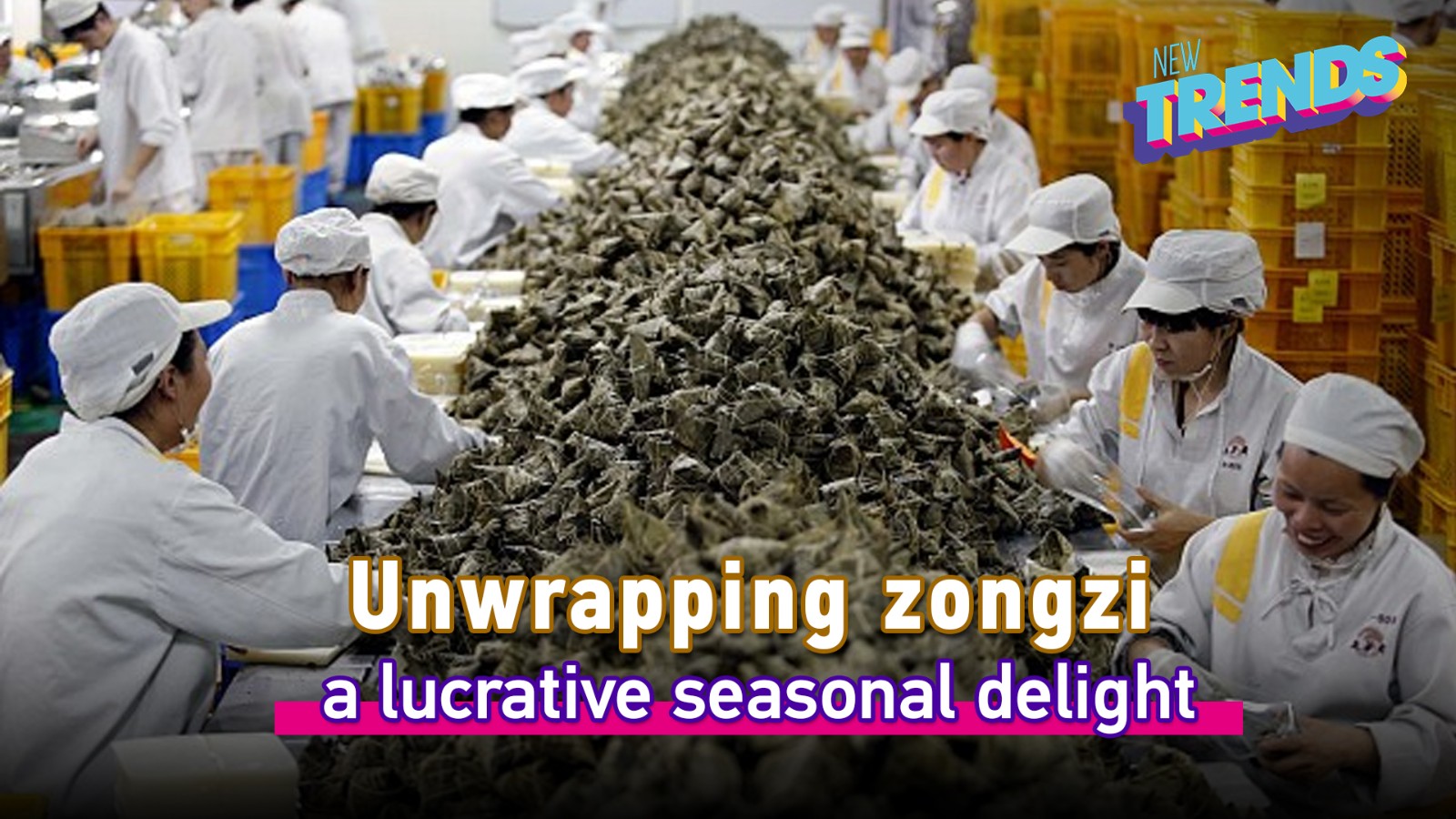 Unwrapping zongzi – a lucrative seasonal delight