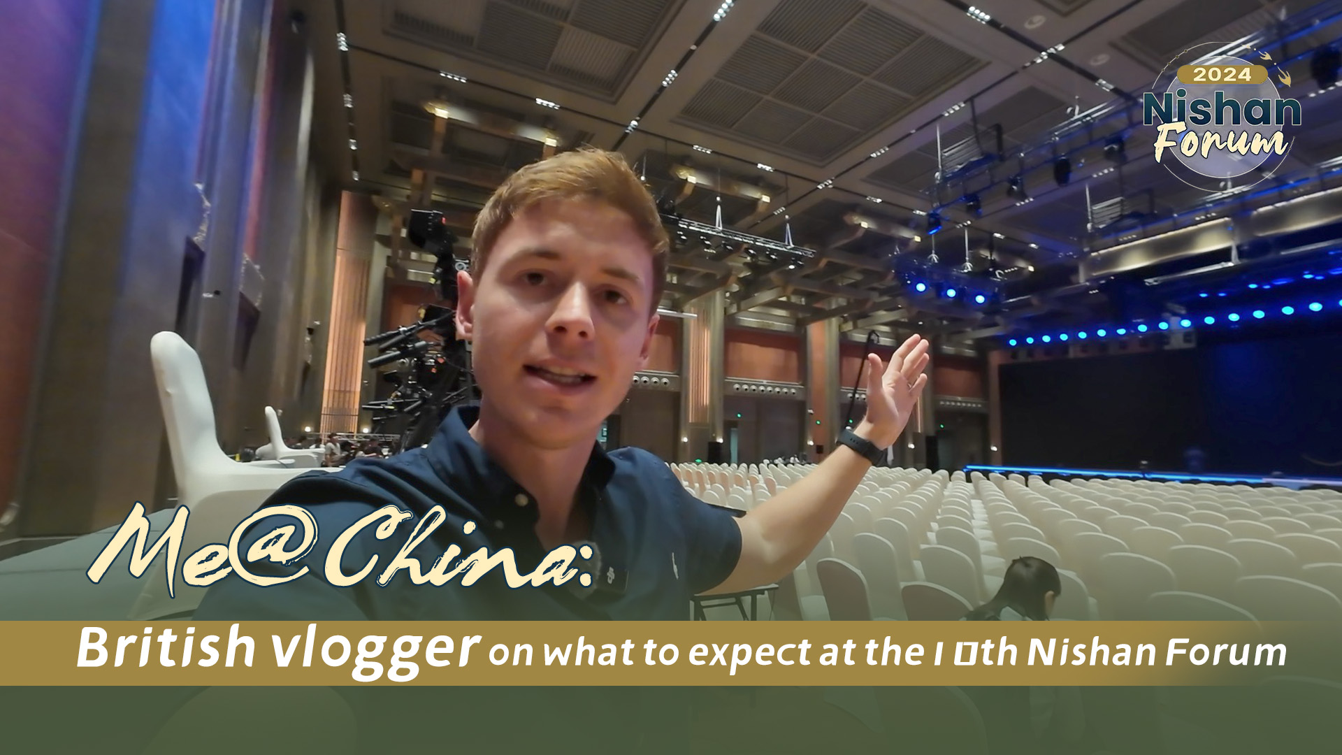 Me@China: British vlogger on what to expect at the 10th Nishan Forum