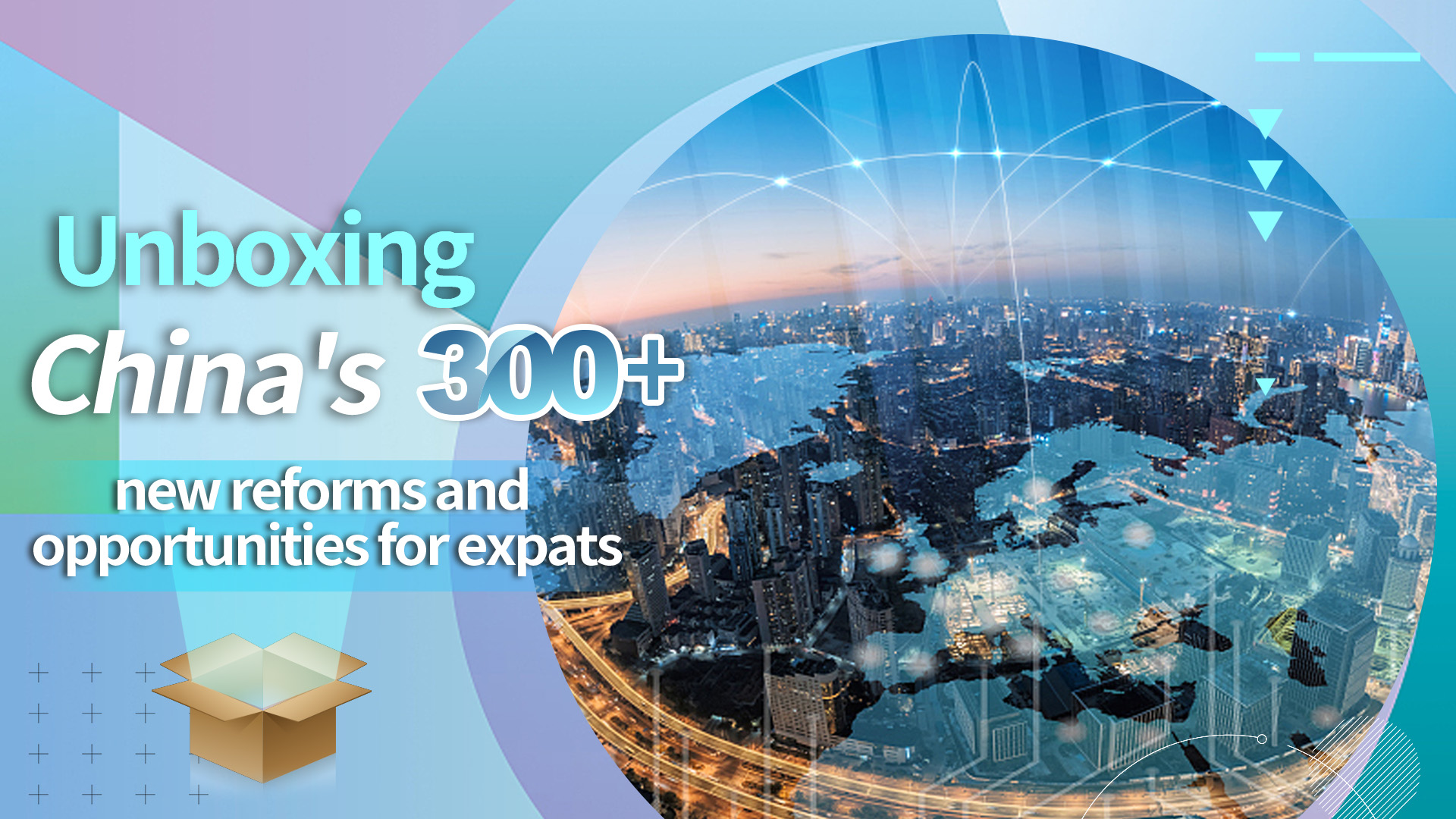 Unboxing China's 300+ new reforms and opportunities for expats