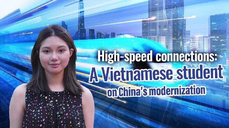 High-speed connections: A Vietnamese student on China's modernization