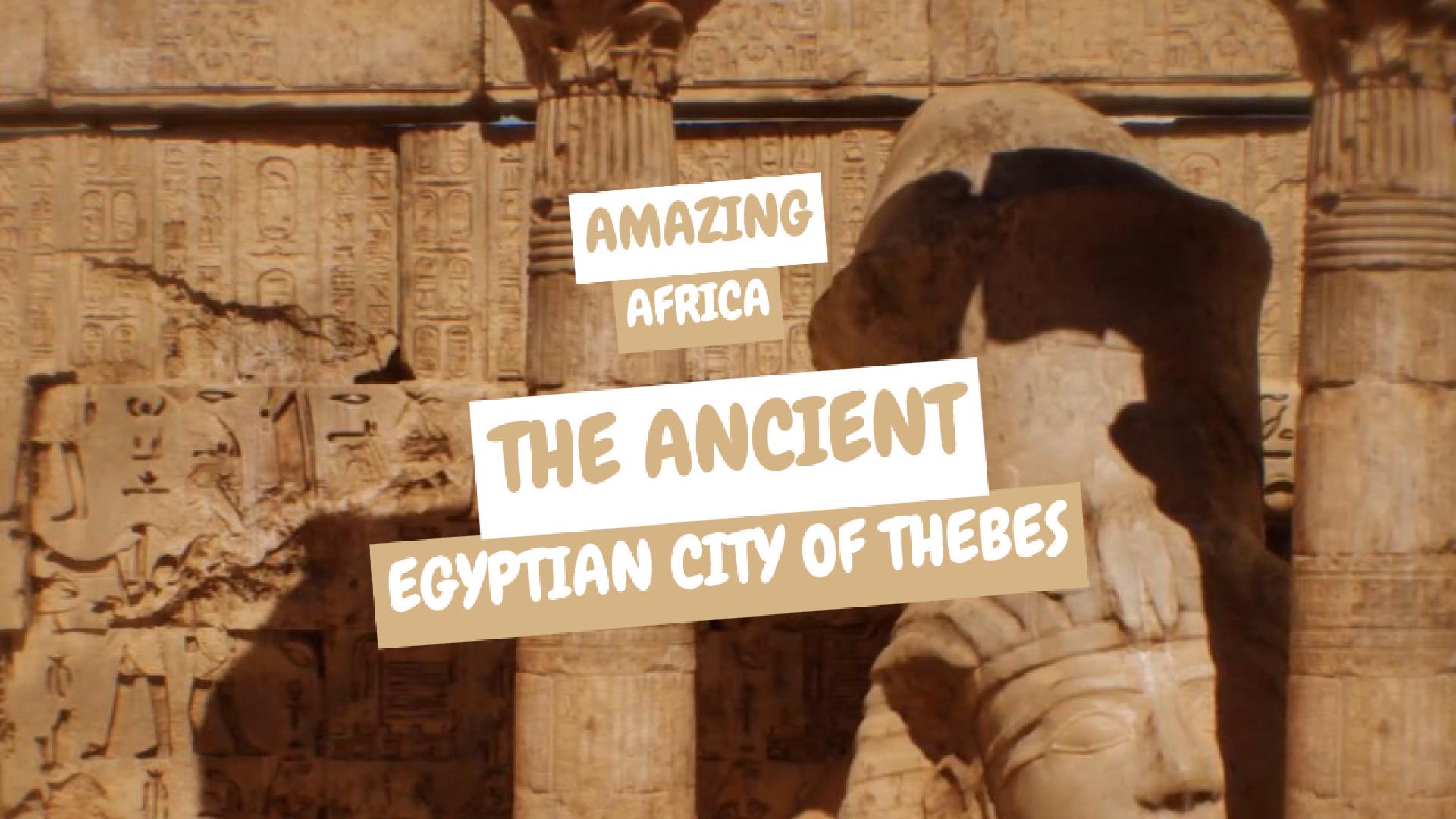 Interesting facts of the ancient Egyptian city of Thebes