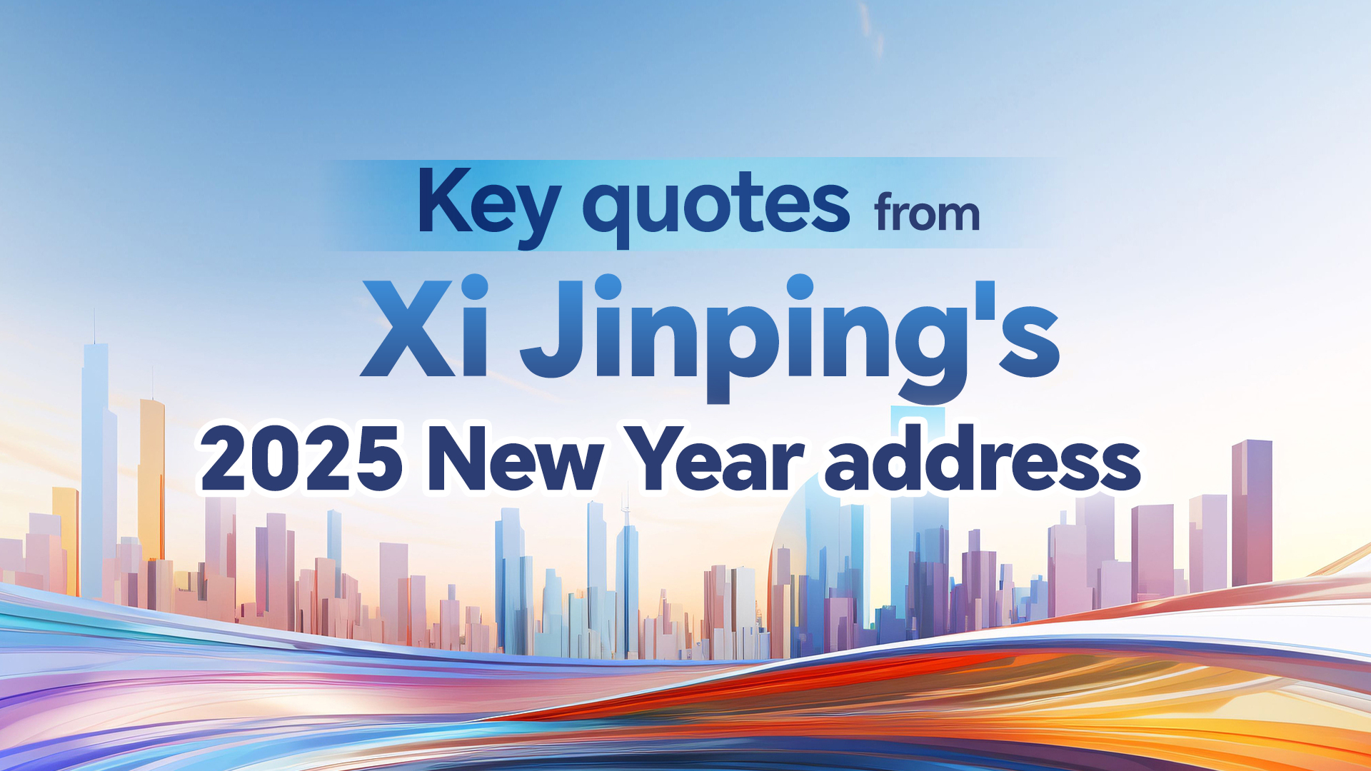 Key quotes from President Xi Jinping's 2025 New Year address