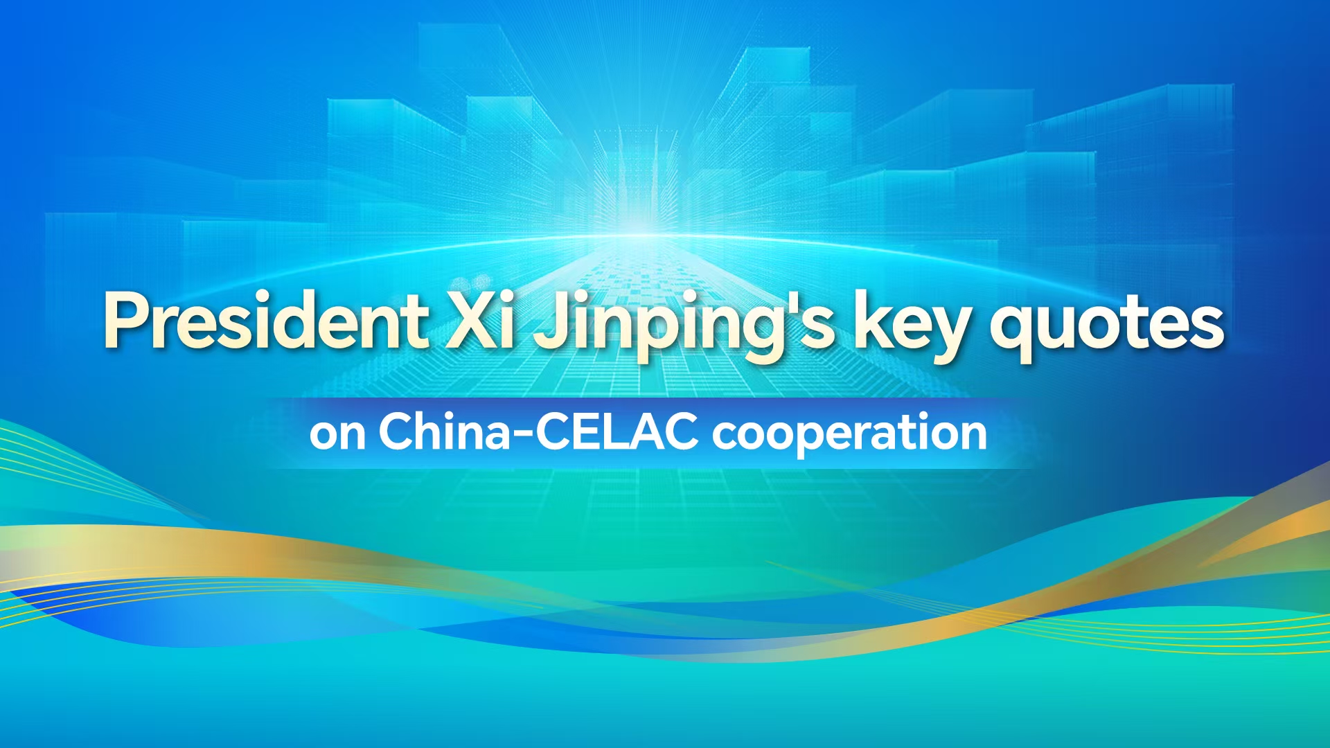 President Xi Jinping's key quotes on China-CELAC cooperation