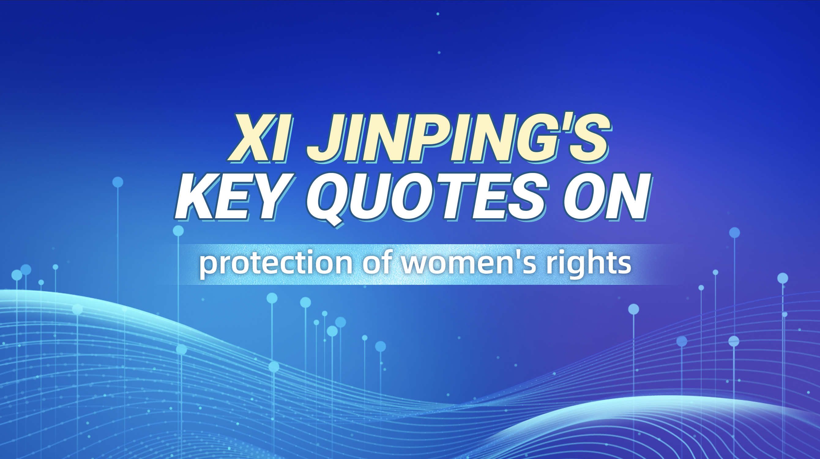 President Xi Jinping's key quotes on protecting women's rights