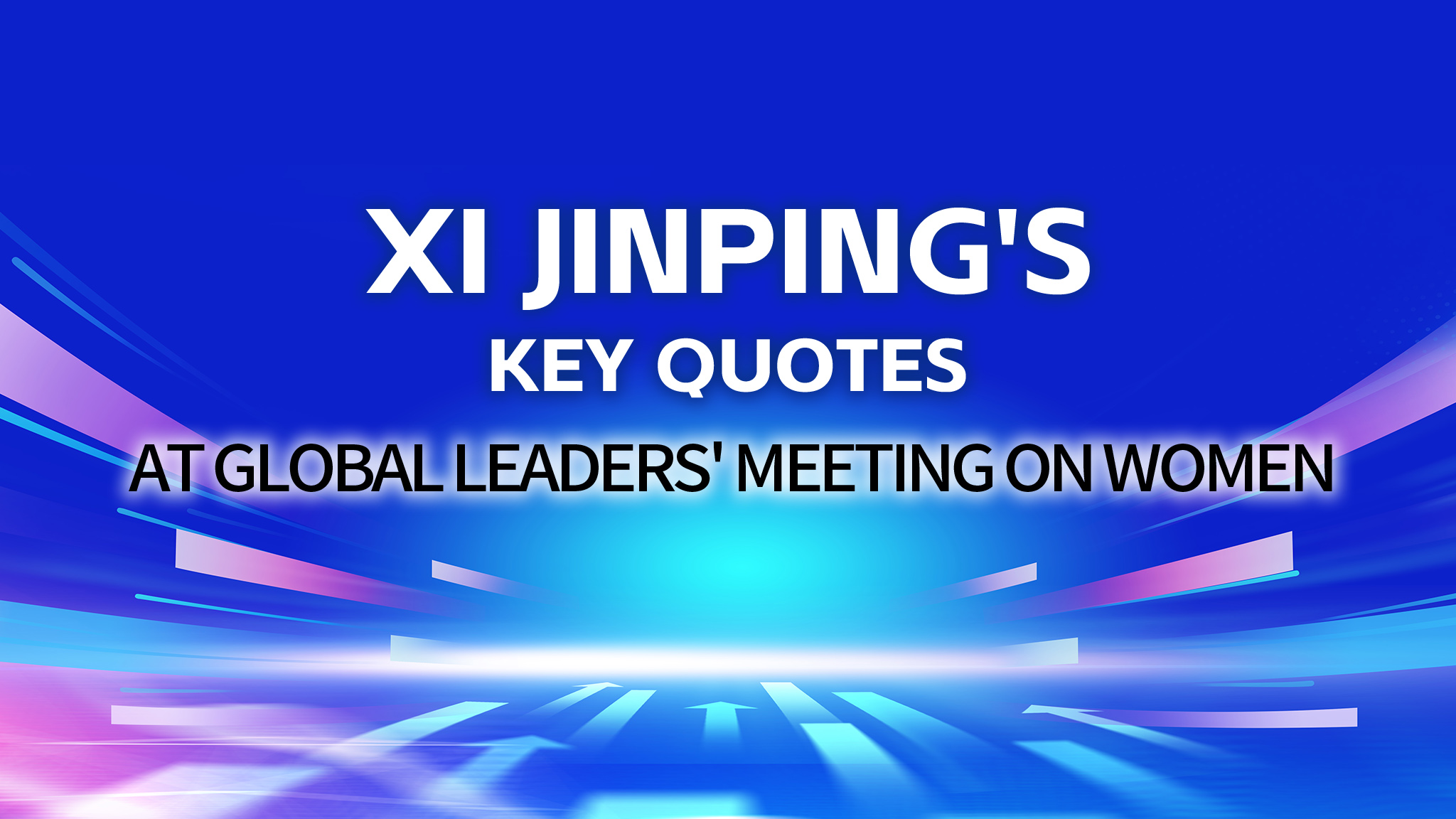 President Xi Jinping's key quotes at Global Leaders' Meeting on Women
