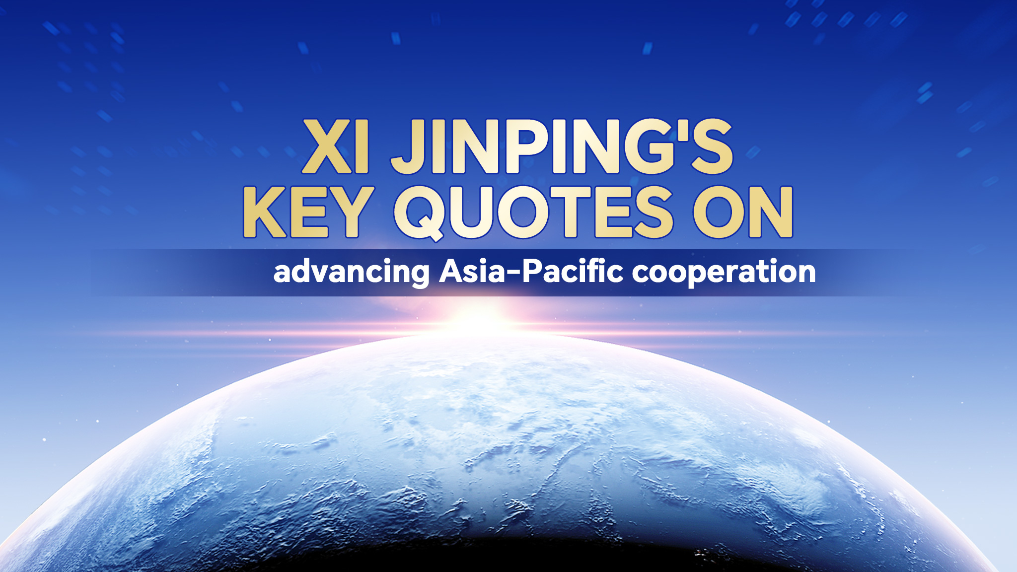 President Xi's key quotes on advancing Asia-Pacific cooperation