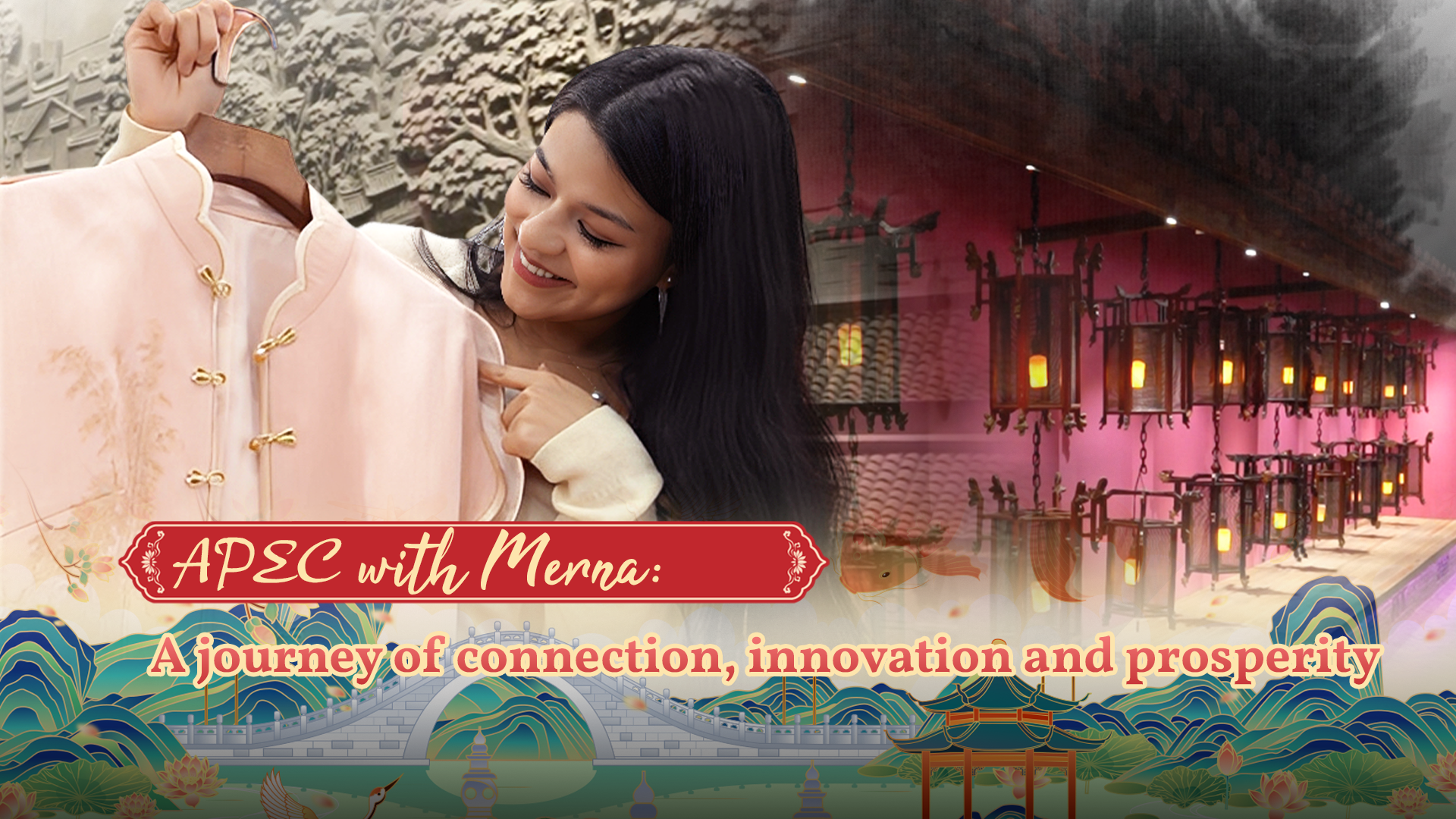 APEC with Merna: A journey of connection, innovation and prosperity