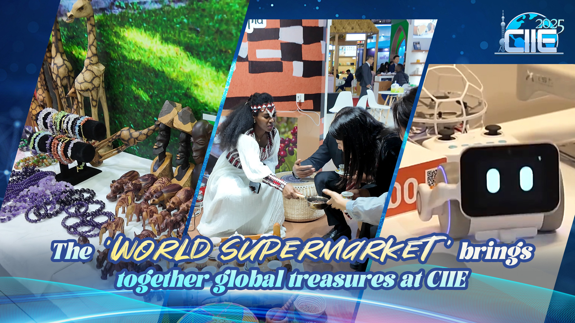 The 'World Supermarket' brings together global treasures at CIIE