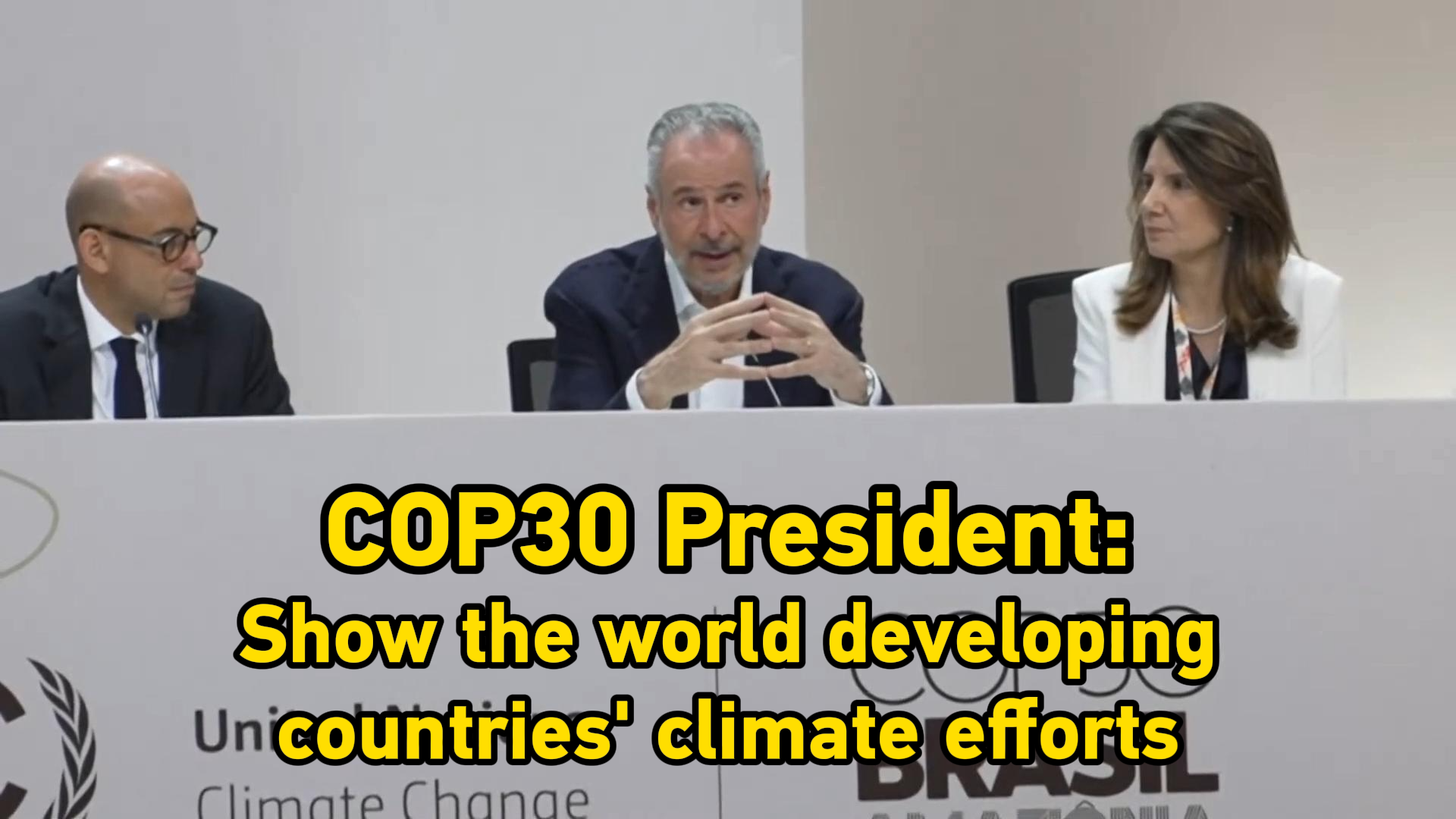 COP30 President: Show the world developing countries' climate efforts