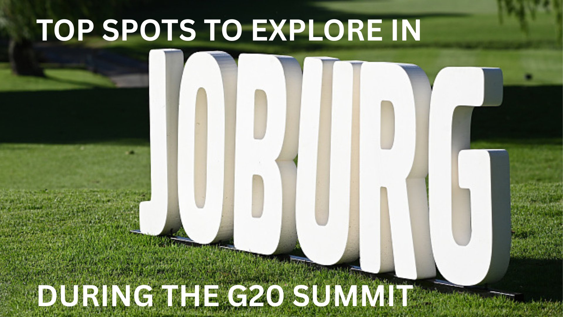 Top spots to explore in Joburg during the G20 Summit