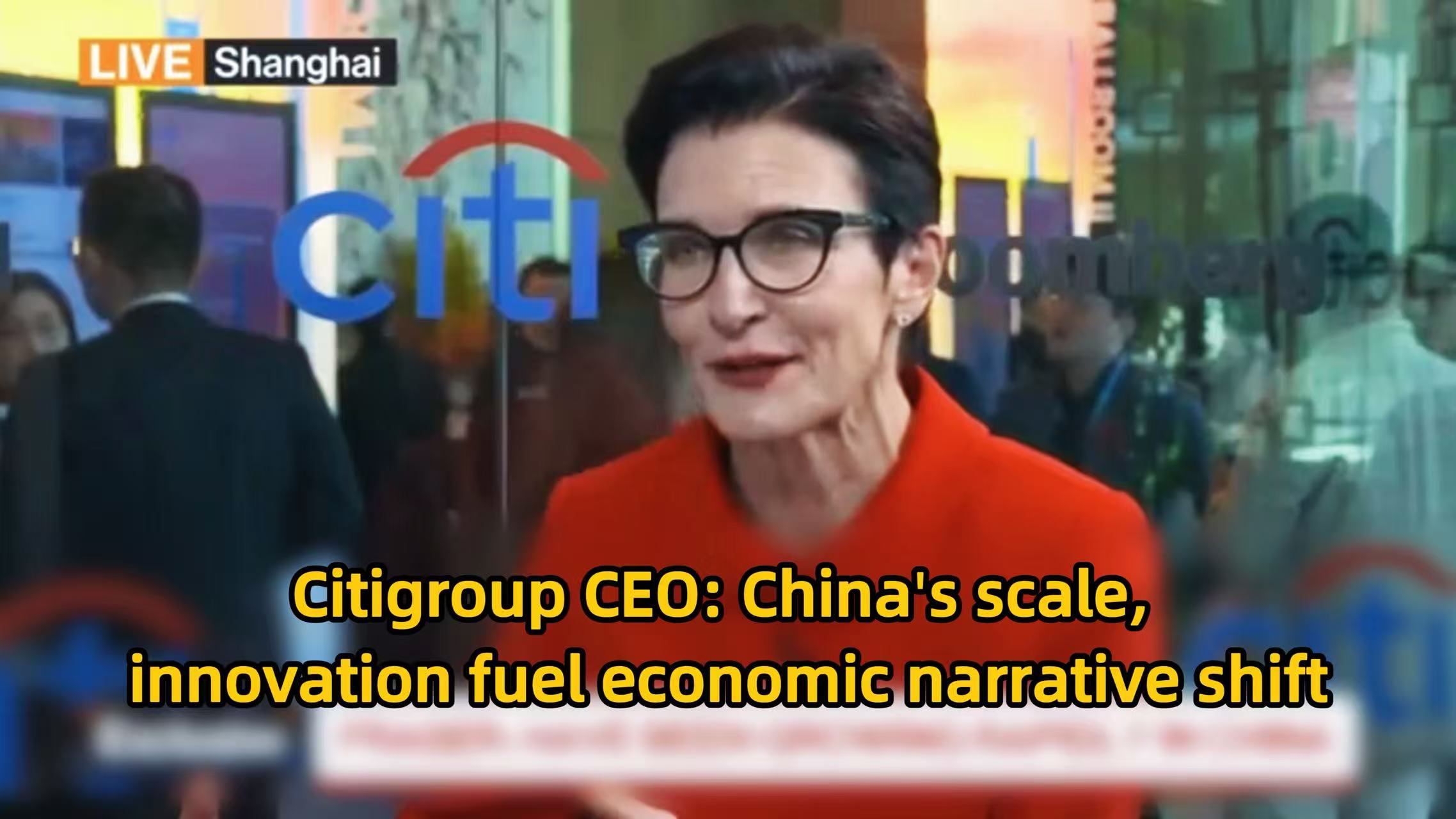 Citigroup CEO: China's scale, innovation fuel economic narrative shift