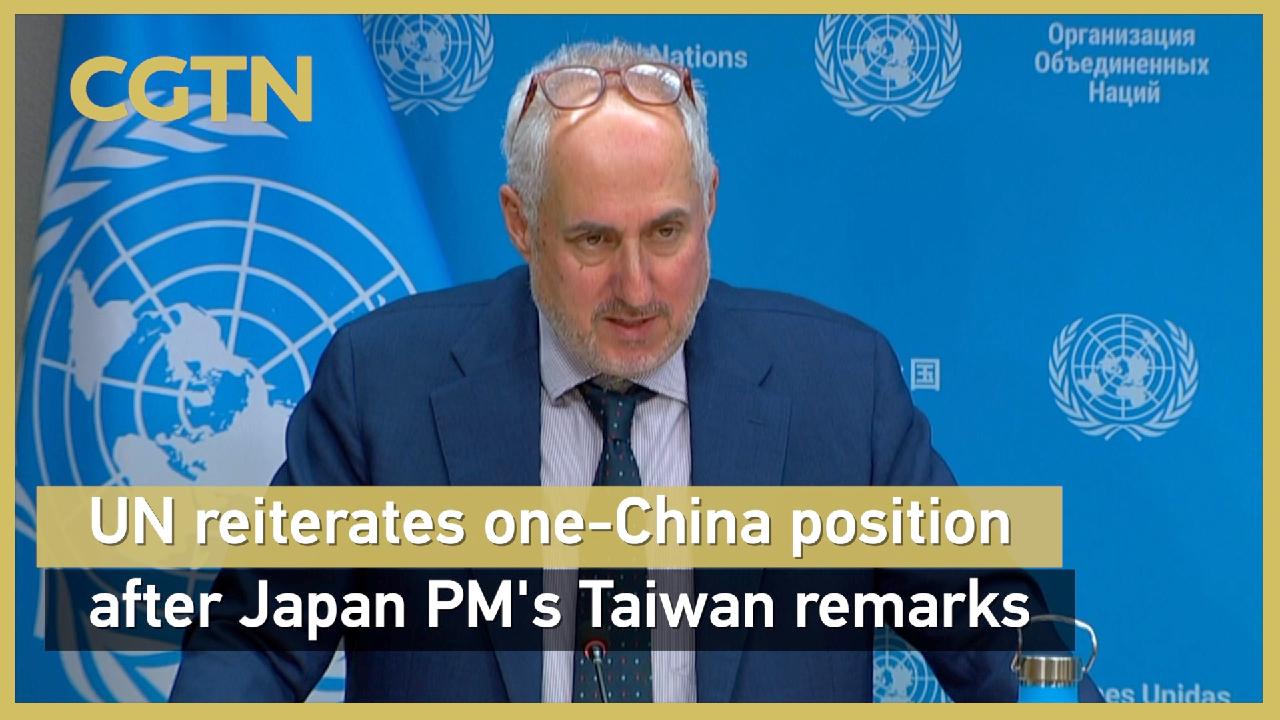 UN reiterates one-China position after Japan PM's Taiwan remarks - CGTN