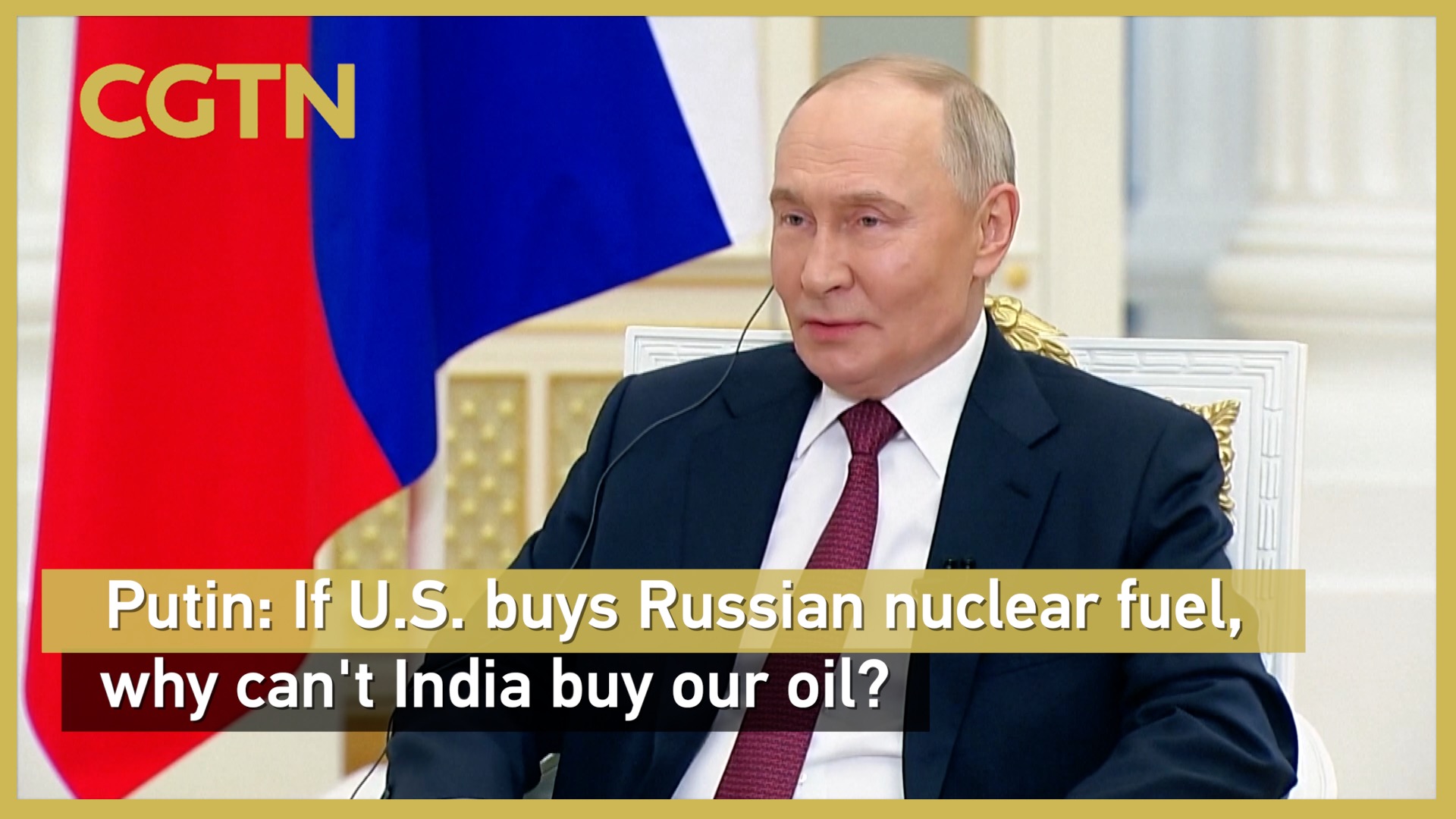 Putin: If U.S. buys Russian nuclear fuel, why can't India buy our oil?
