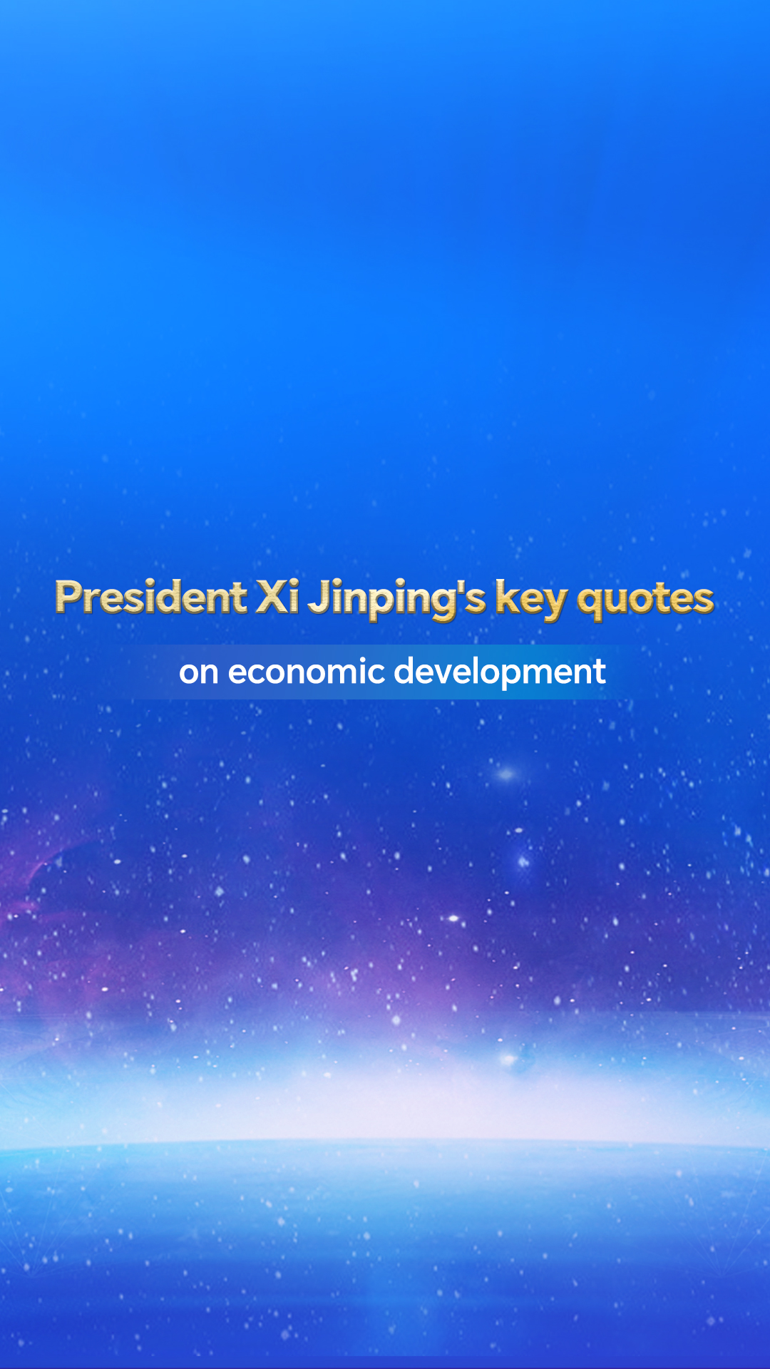 President Xi Jinping's key quotes on economic development