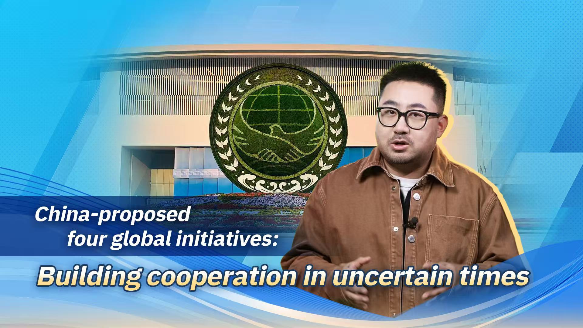 China-proposed initiatives: Building cooperation in uncertain times