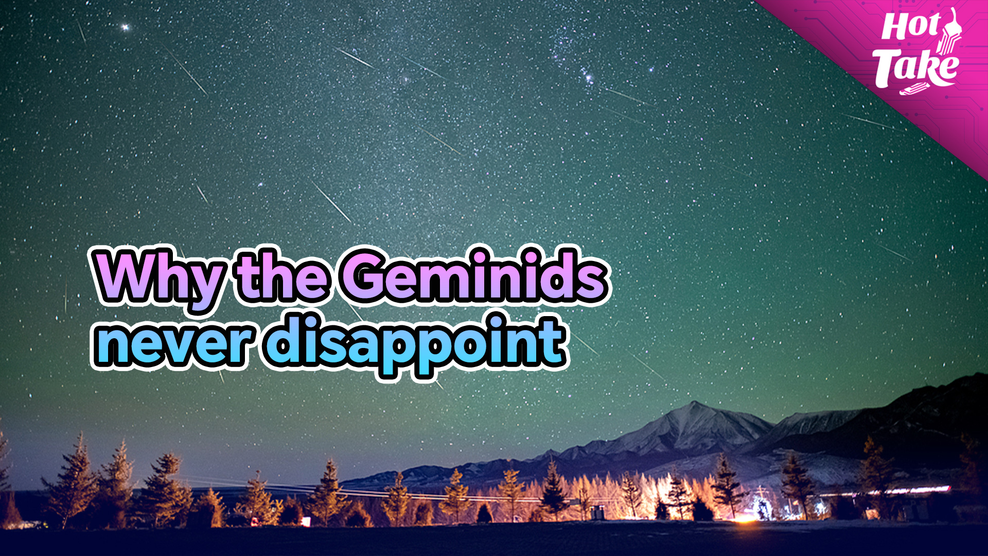 Hot Take: Why the Geminids never disappoint