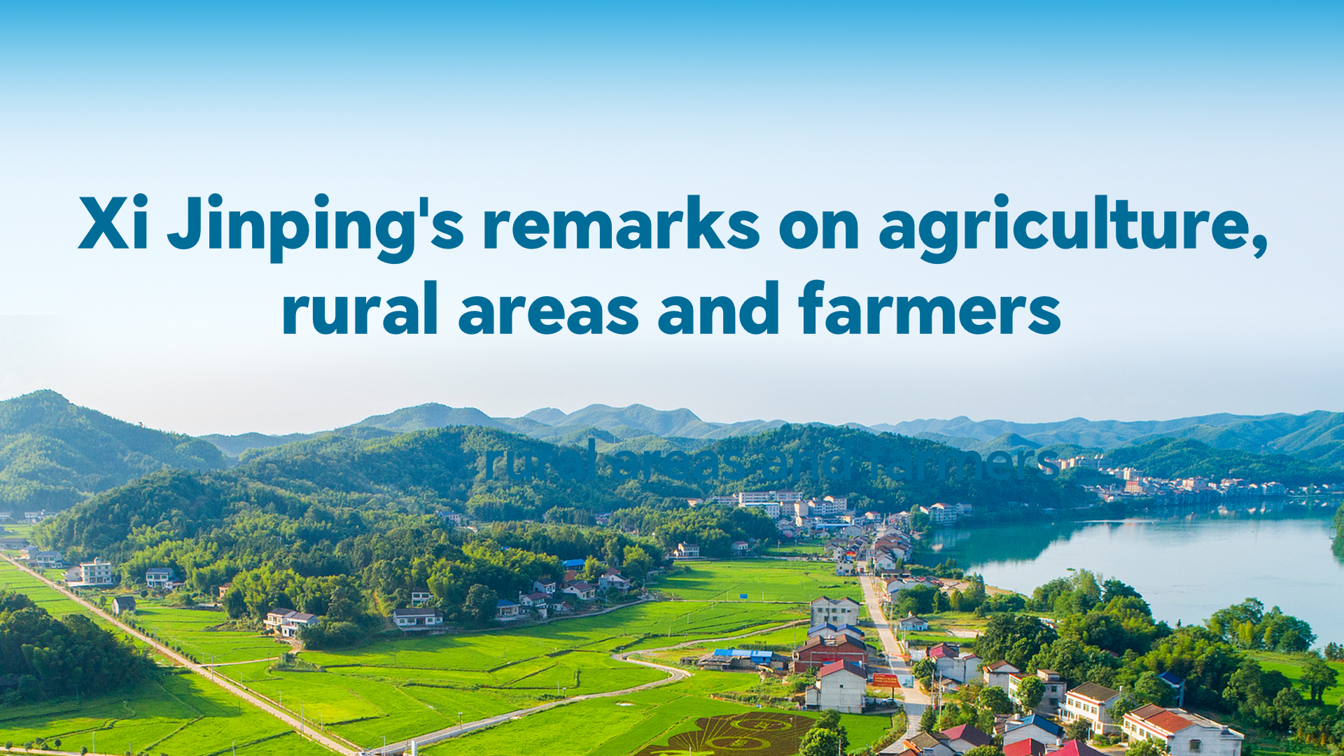 Xi Jinping's key remarks on agriculture, rural areas and farmers