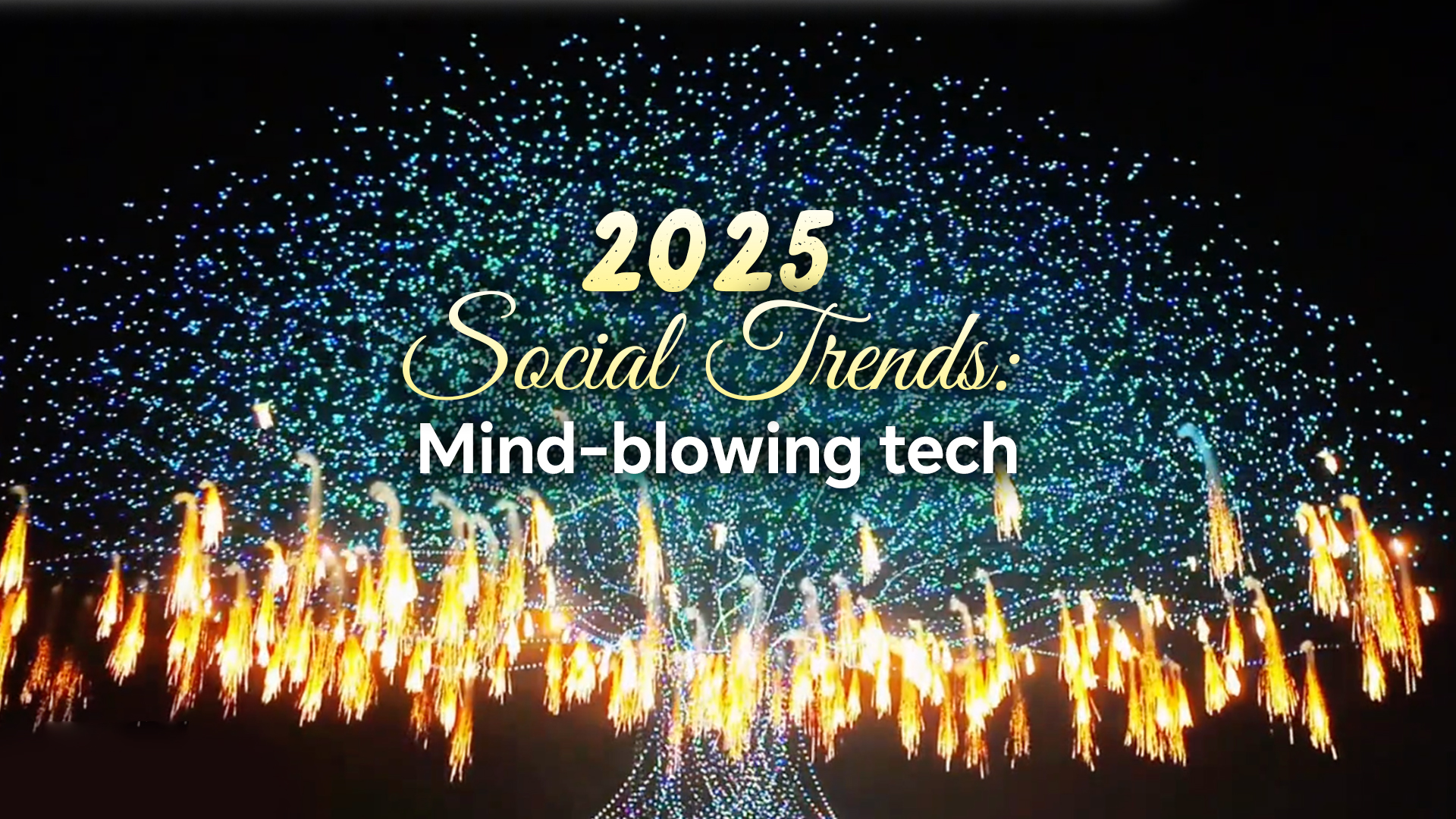 2025 social trends: Mind-blowing tech