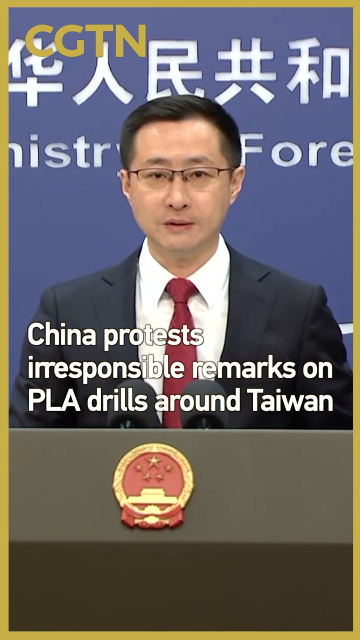 China protests irresponsible remarks on PLA drills around Taiwan Island