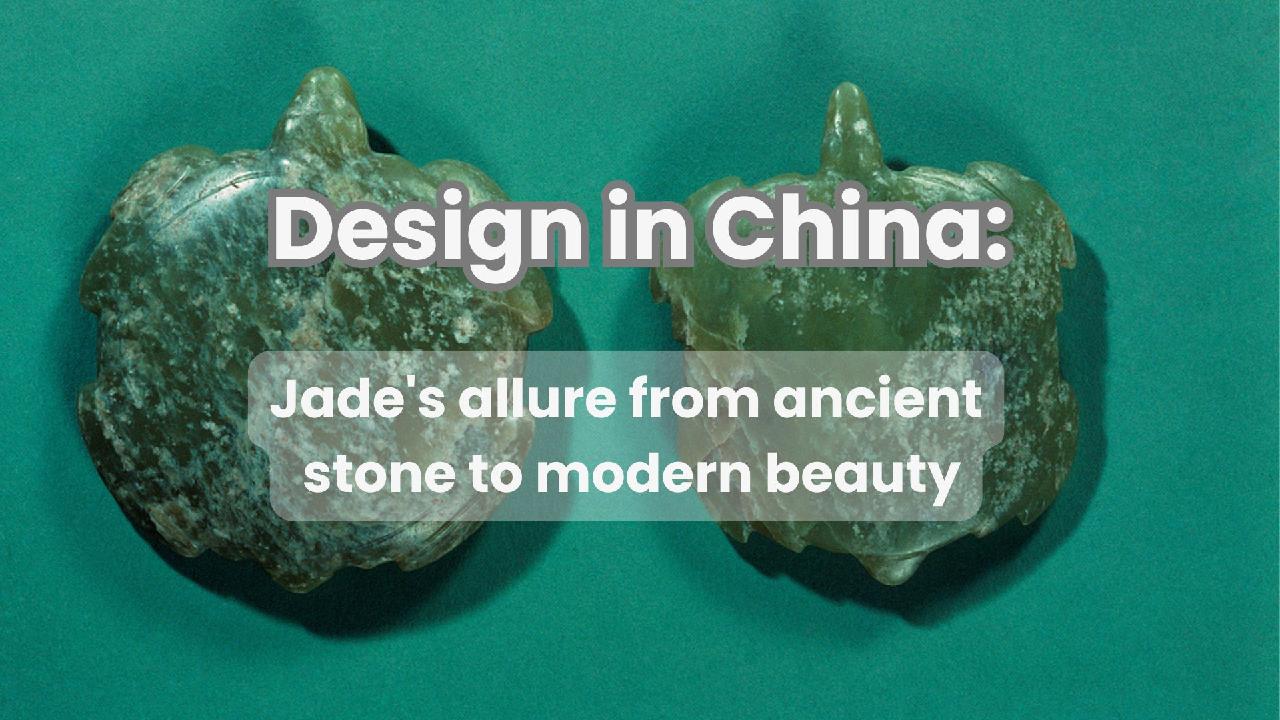 Design in China: Jade's allure from ancient stone to modern beauty