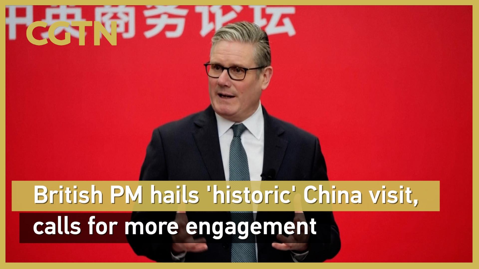 British PM hails 'historic' China visit, calls for more engagement 