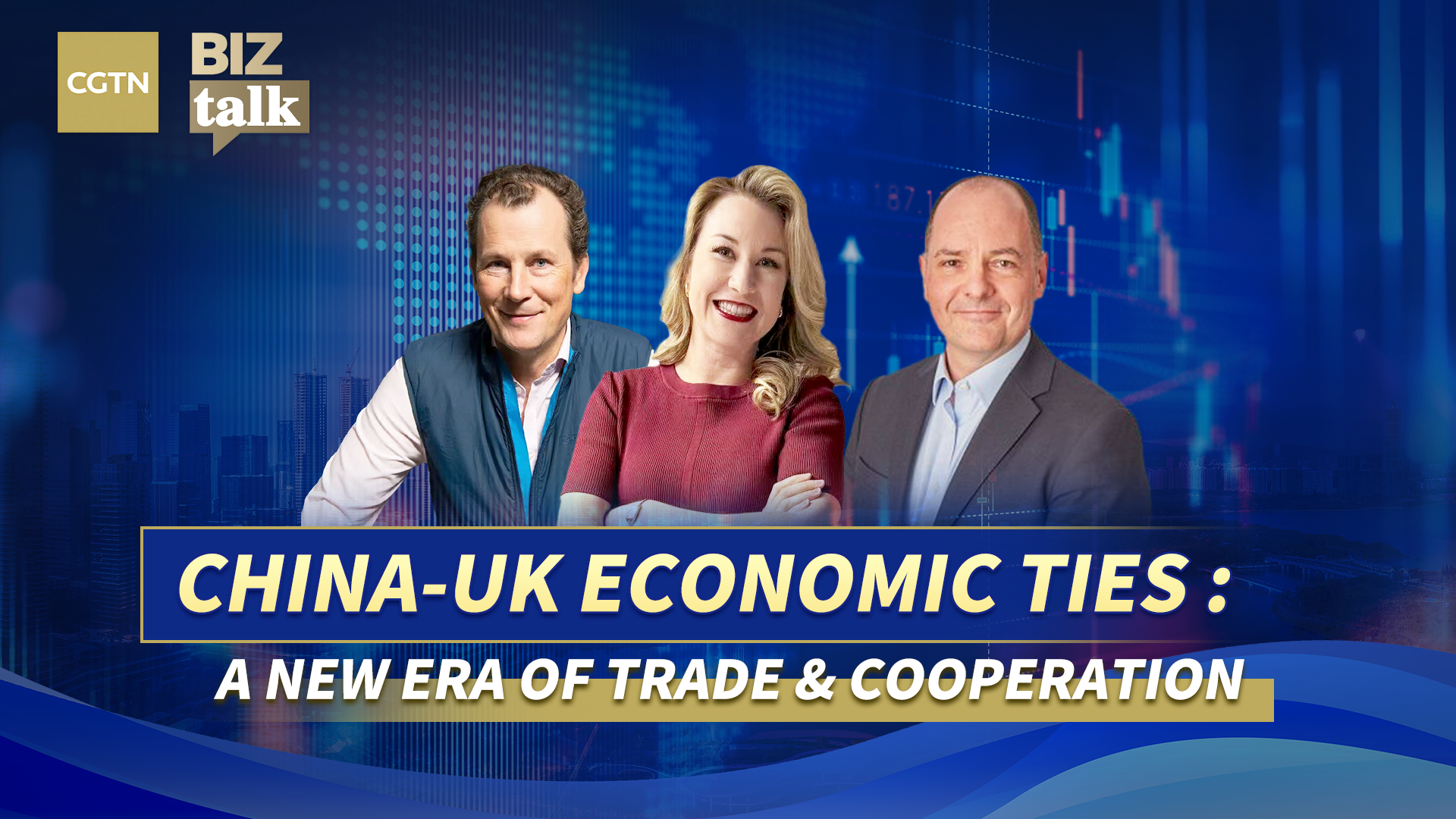 BizTalk: China-UK economic ties: New era of trade & cooperation