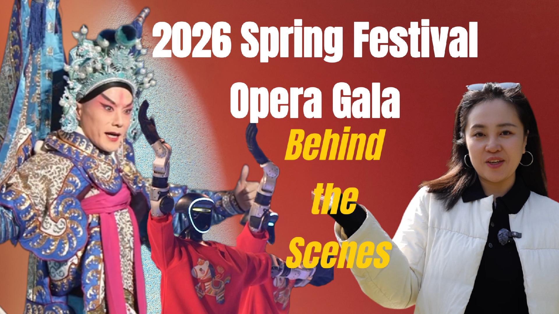 Opera 2026 Exclusive: Behind the scenes of the 2026 Spring Festival Opera Gala - CGTN