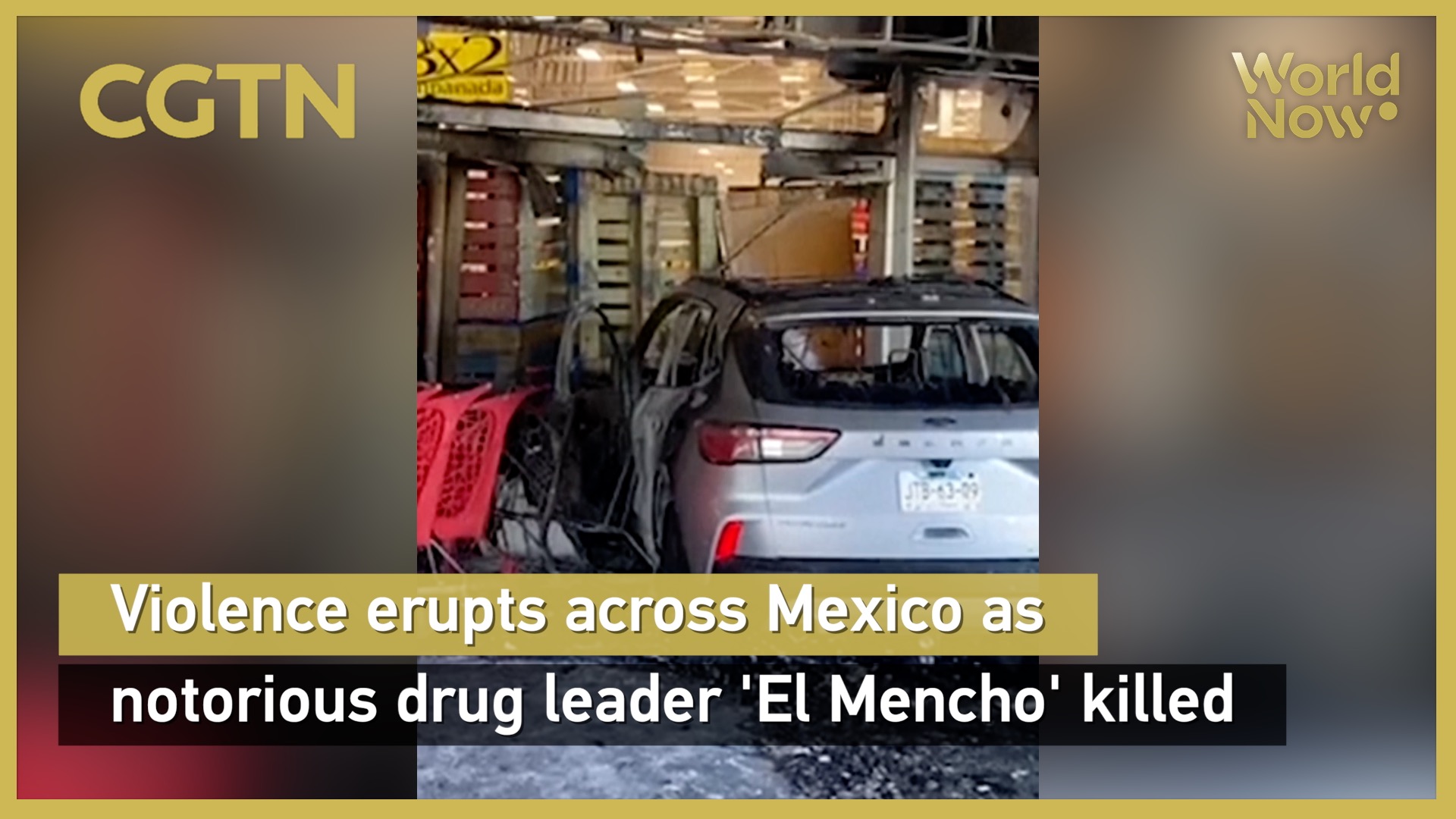 Violence erupts across Mexico as notorious drug leader 'El Mencho' killed