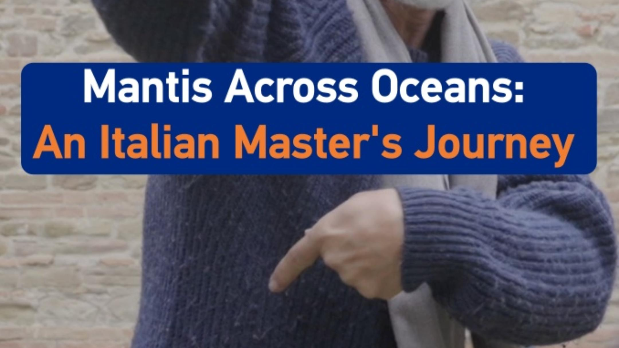 Mantis across oceans: An Italian master's journey