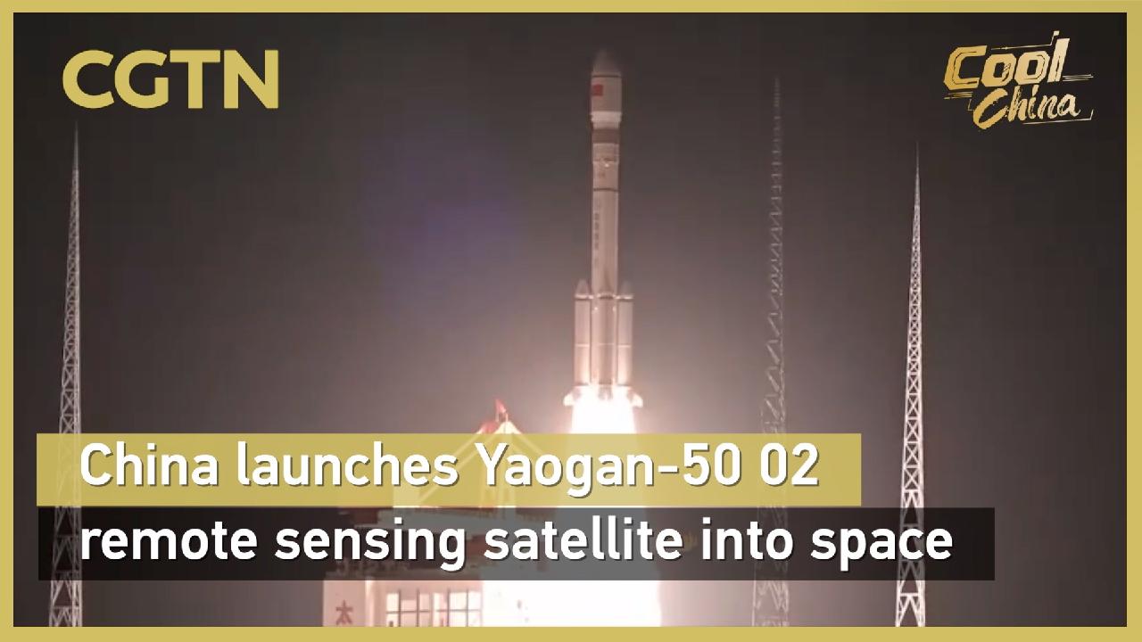 China launches Yaogan-50 02 remote sensing satellite into space - CGTN