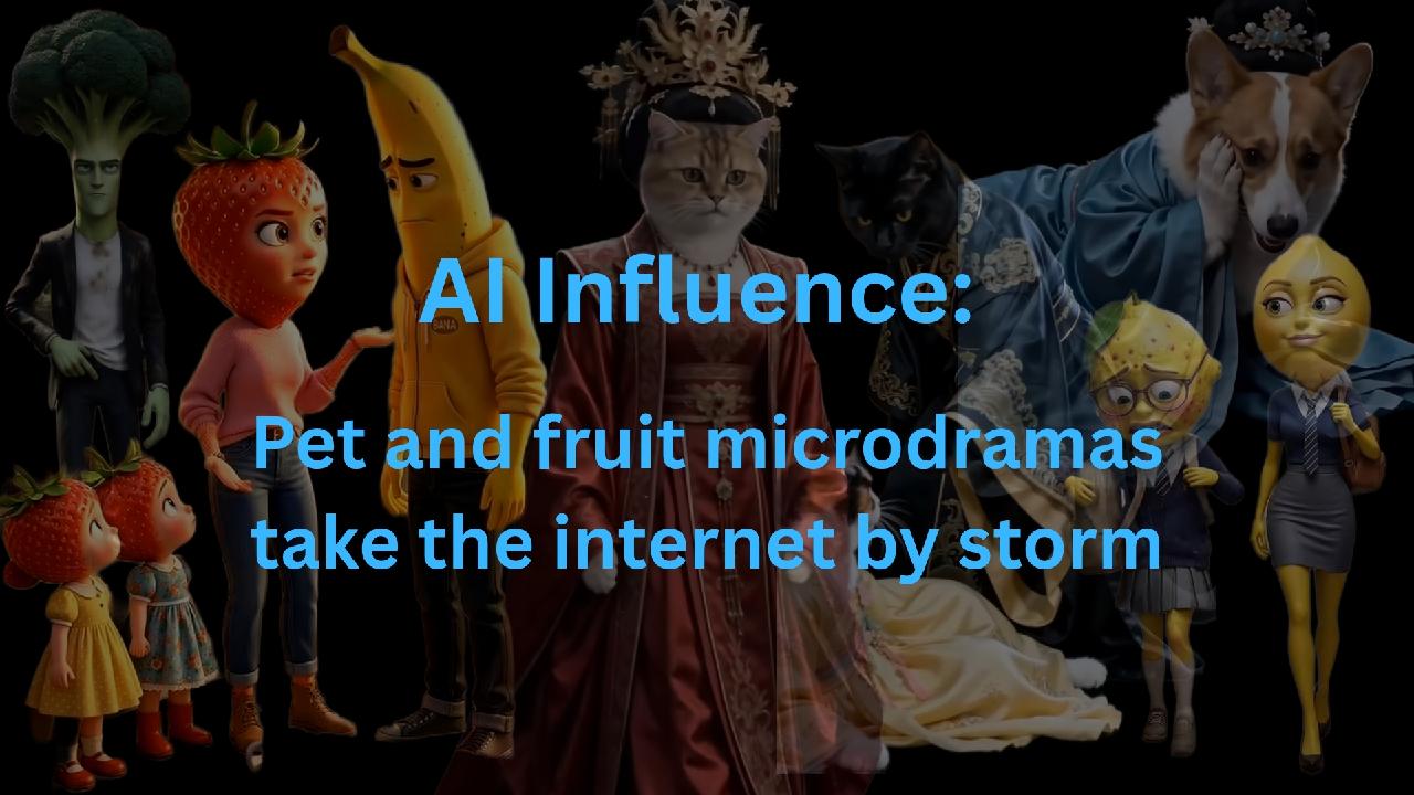 AI Influence: Pet and fruit microdramas take the internet by storm