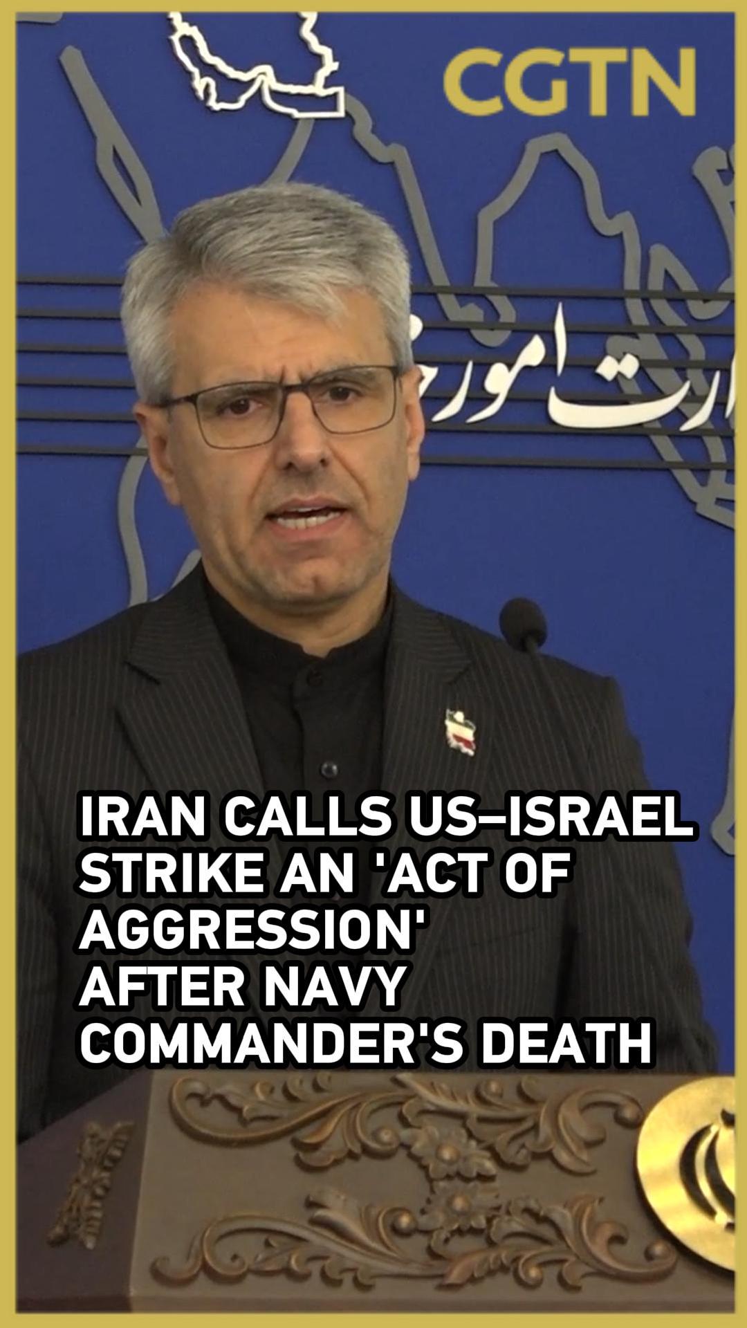Iran: US-Israel strike 'act of aggression' as Navy commander died