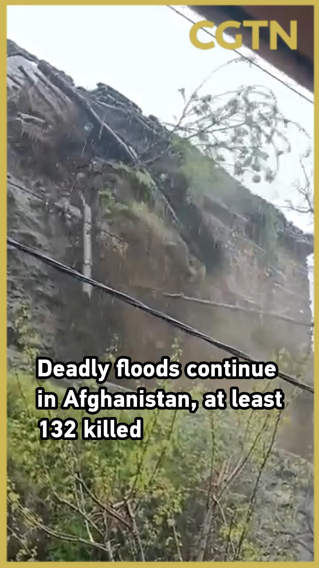 Deadly floods continue in Afghanistan, at least 132 killed