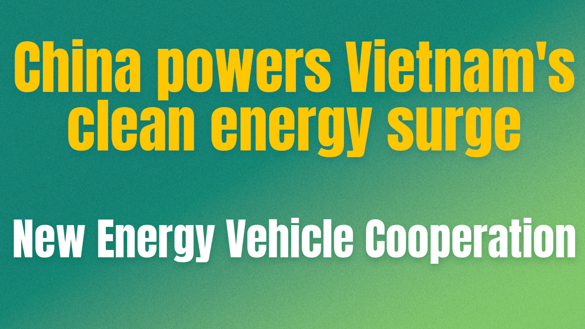 BizDataDive: China powers Vietnam's clean energy surge