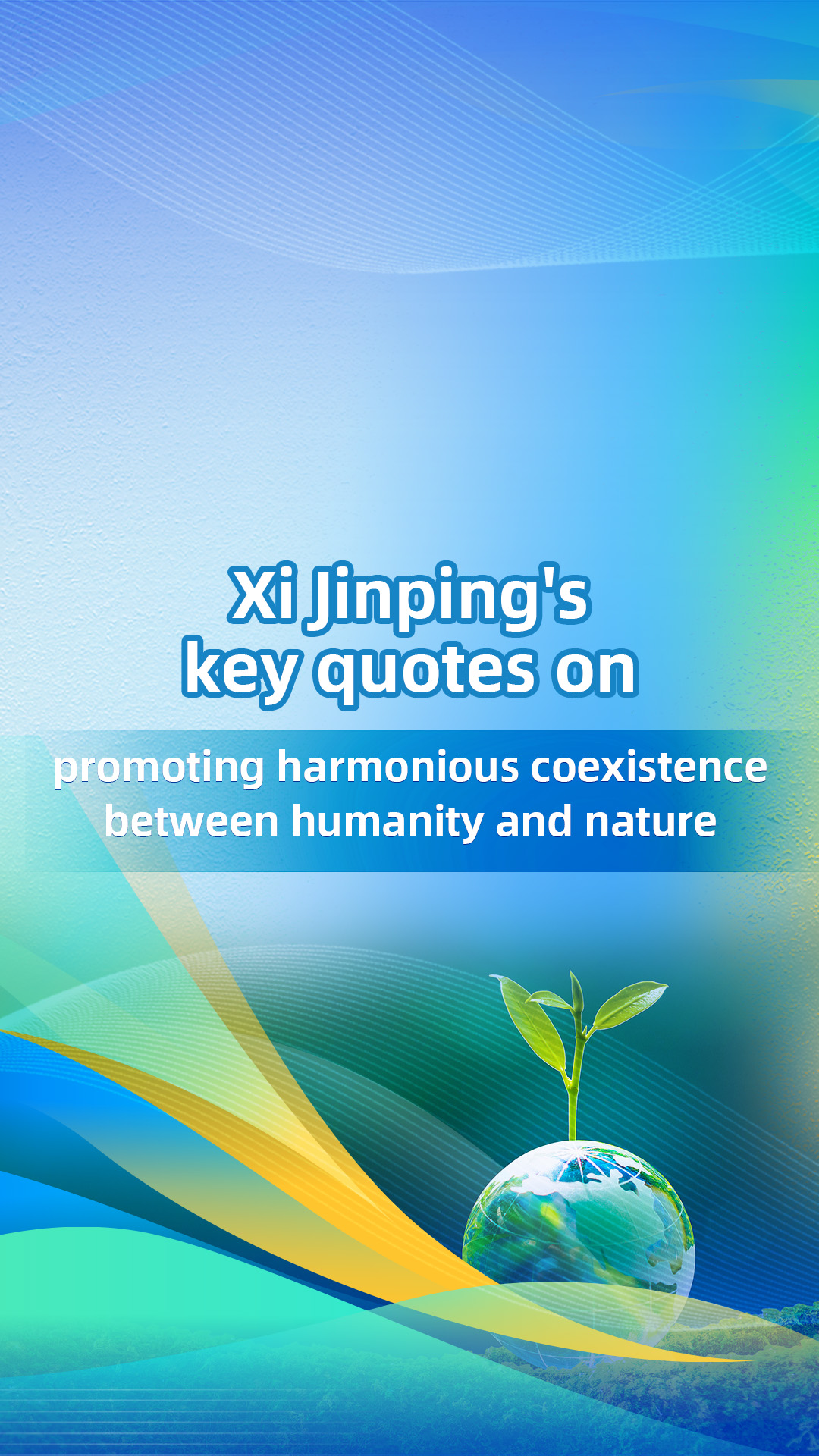 Xi Jinping's key quotes on promoting harmony between humanity, nature