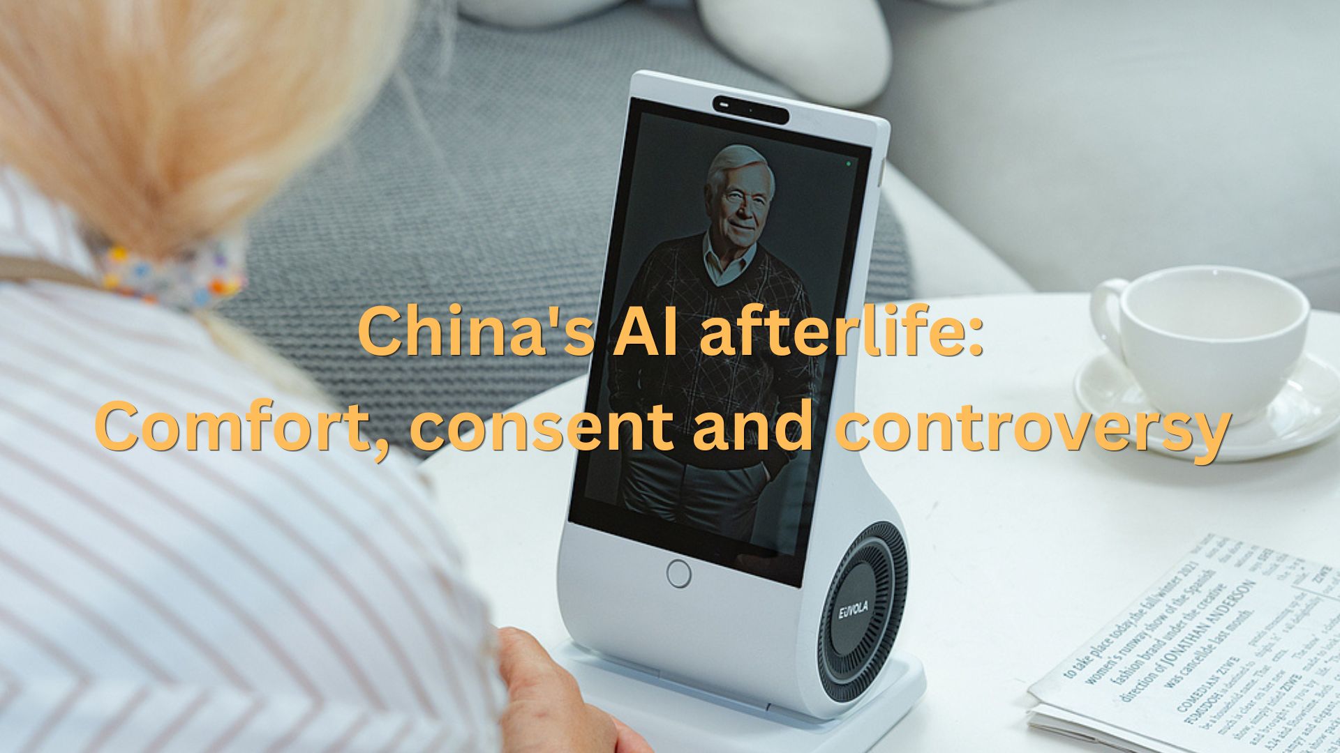 China's AI afterlife: Comfort, consent and controversy
