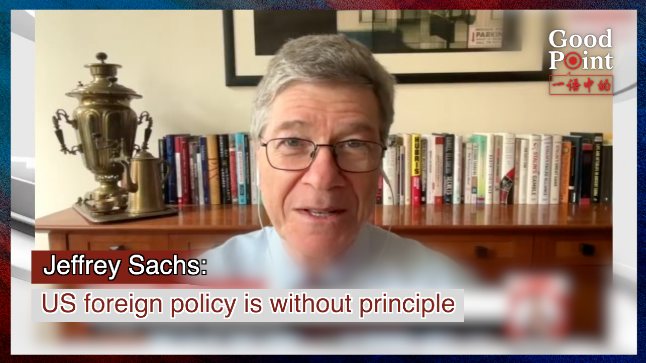 Jeffrey Sachs: US foreign policy is without principle - CGTN