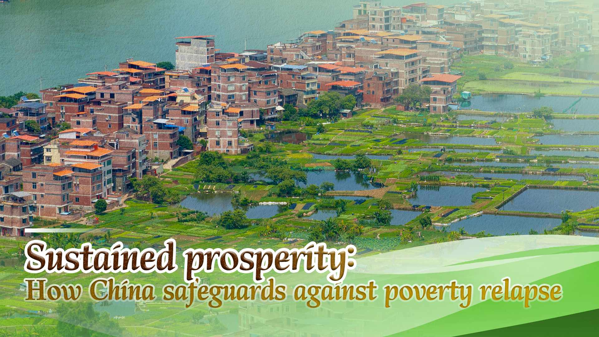 Sustained prosperity: How China safeguards against poverty relapse